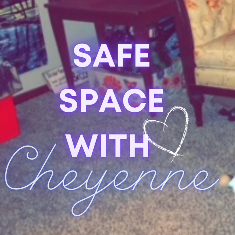 Safe Space with Cheyenne 