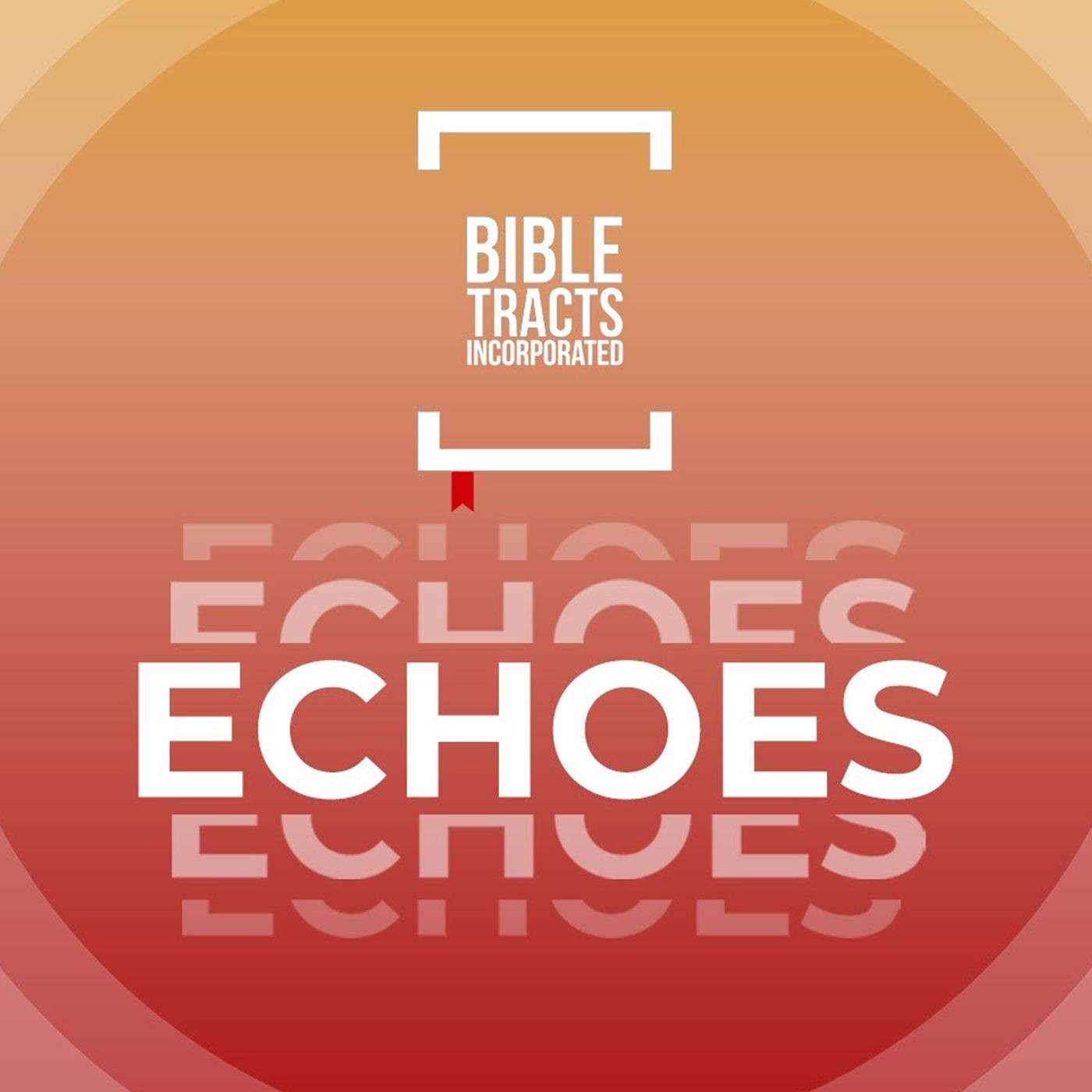 Bible Tract Echoes Podcast 