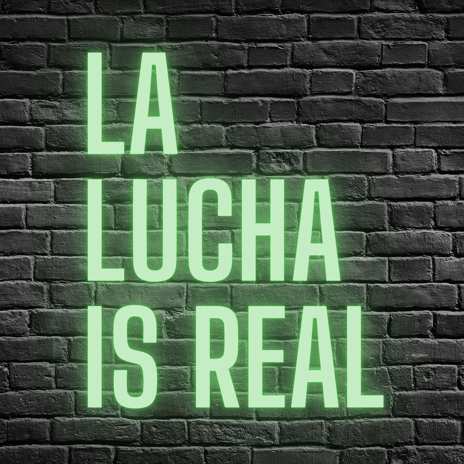 La Lucha is Real 