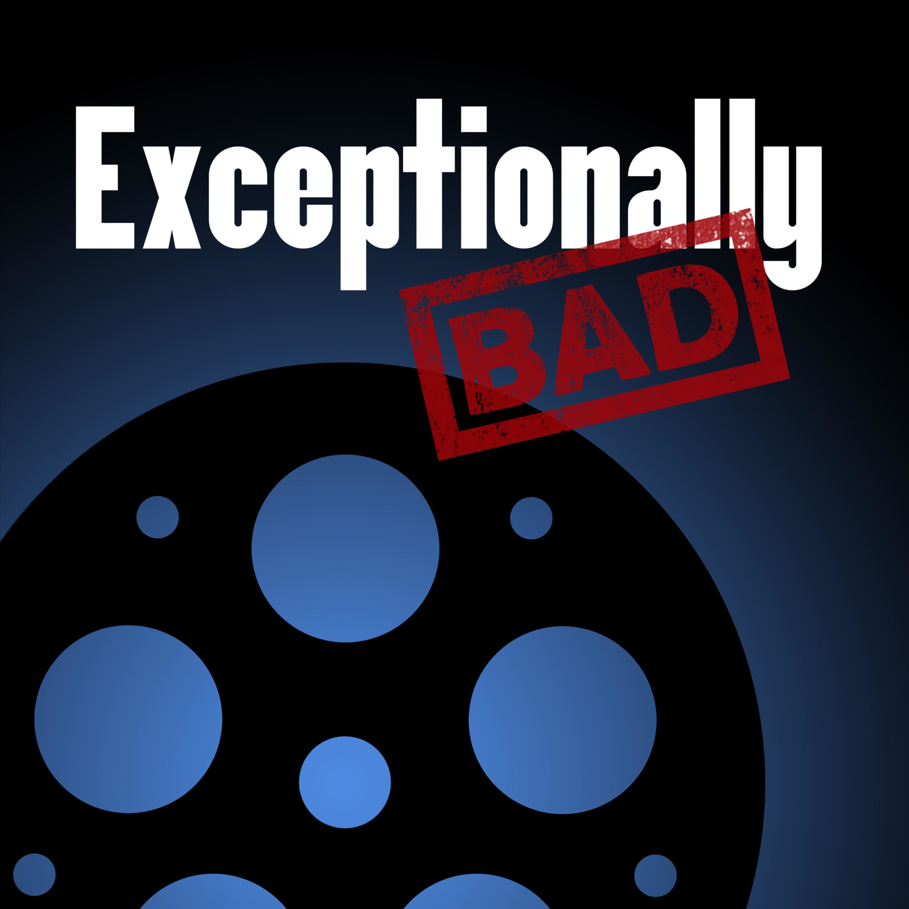 Exceptionally Bad: Movie Reviews 