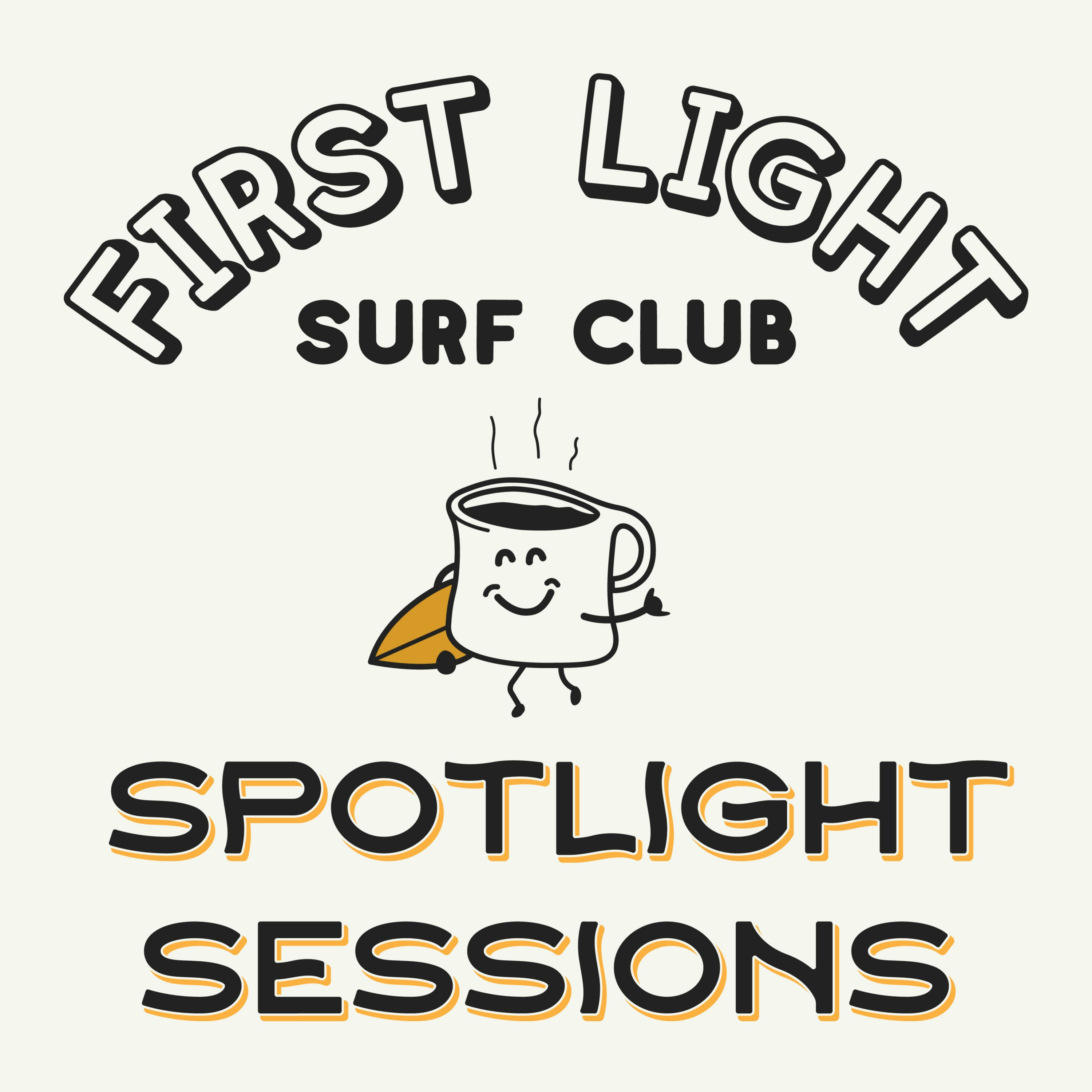 First Light Surf Club Spotlight Sessions 