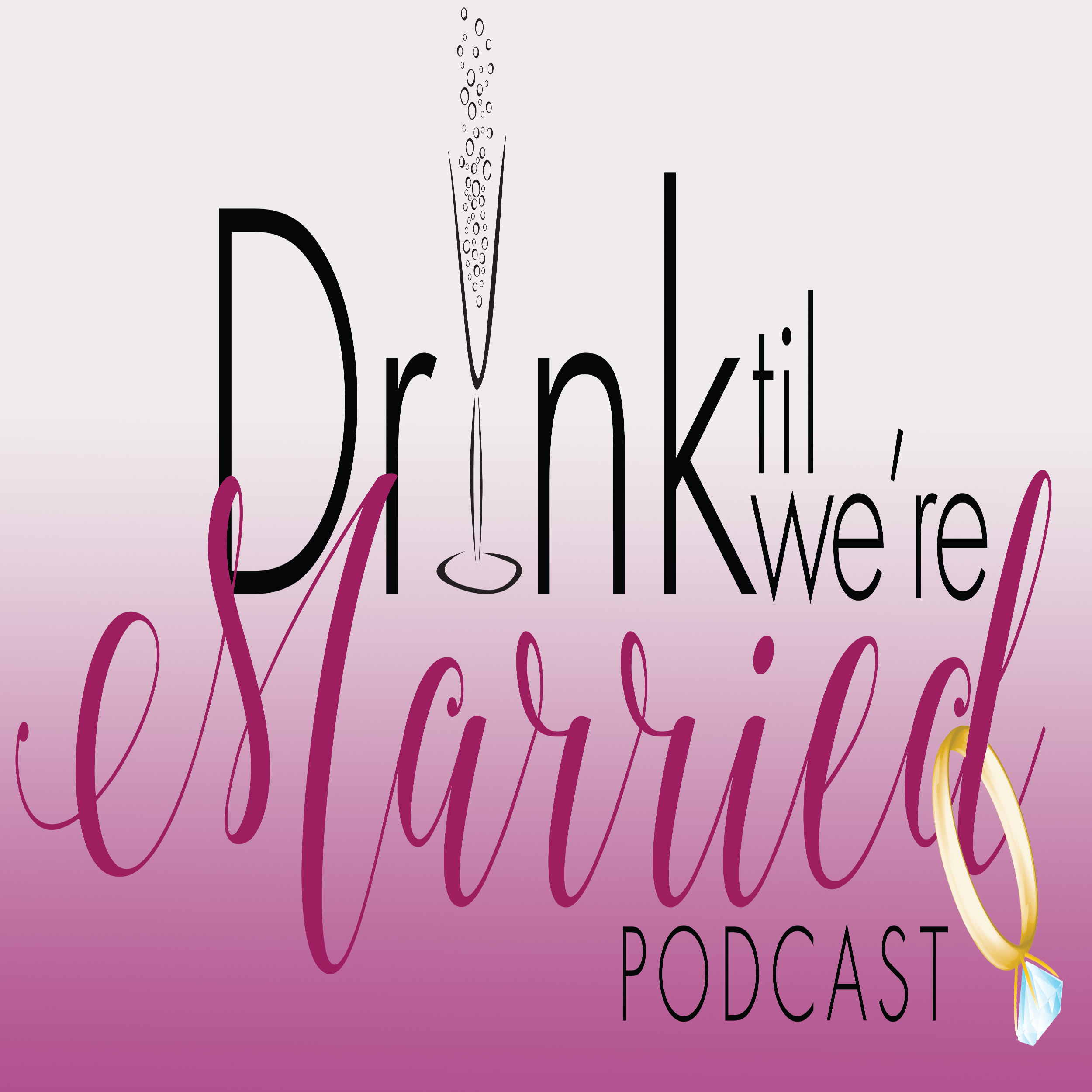 Drink Til We're Married Podcast 