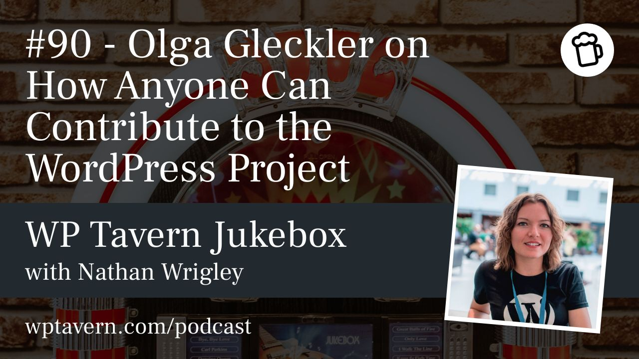 ⁣#90 – Olga Gleckler on How Anyone Can Contribute to the WordPress Project