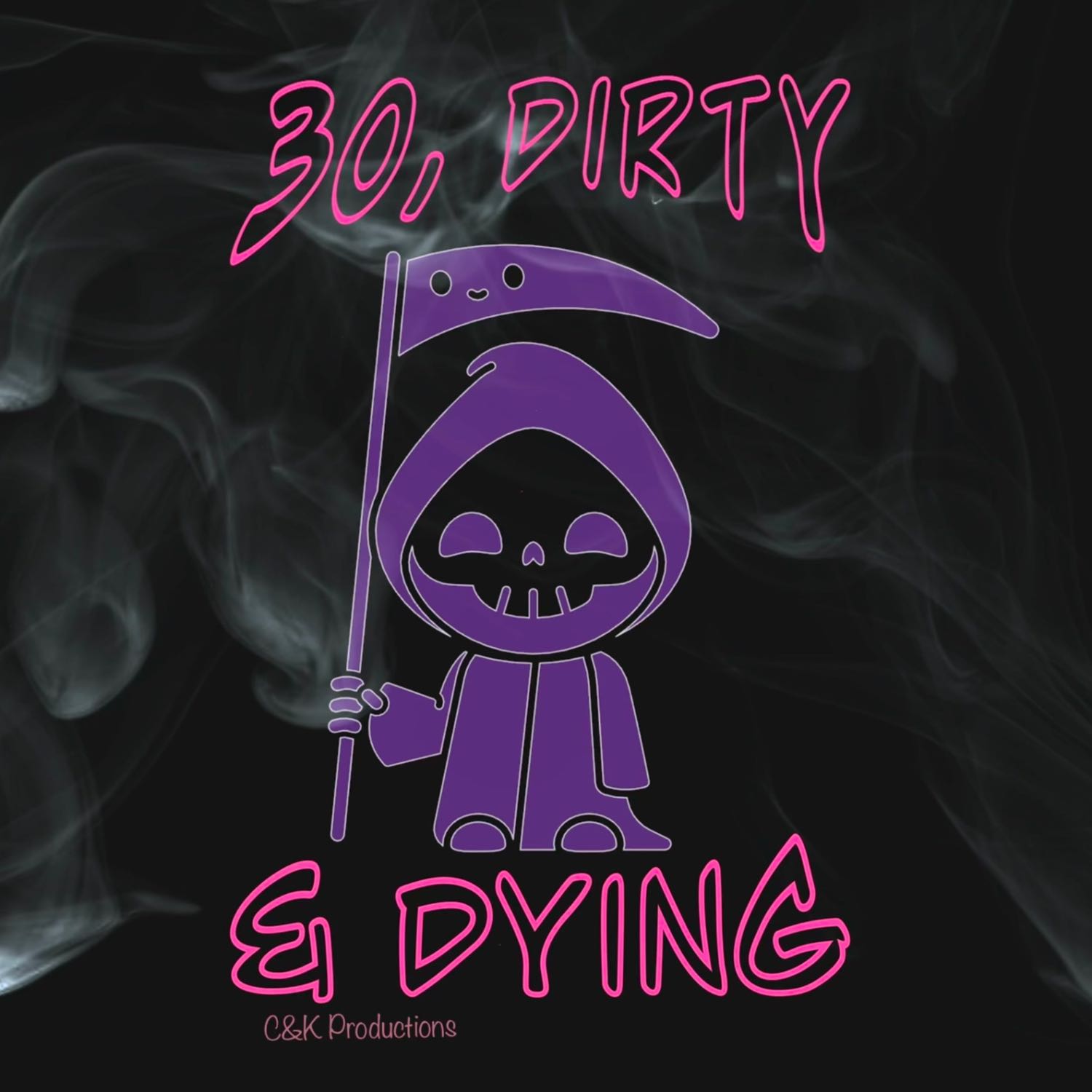 30, Dirty & Dying 