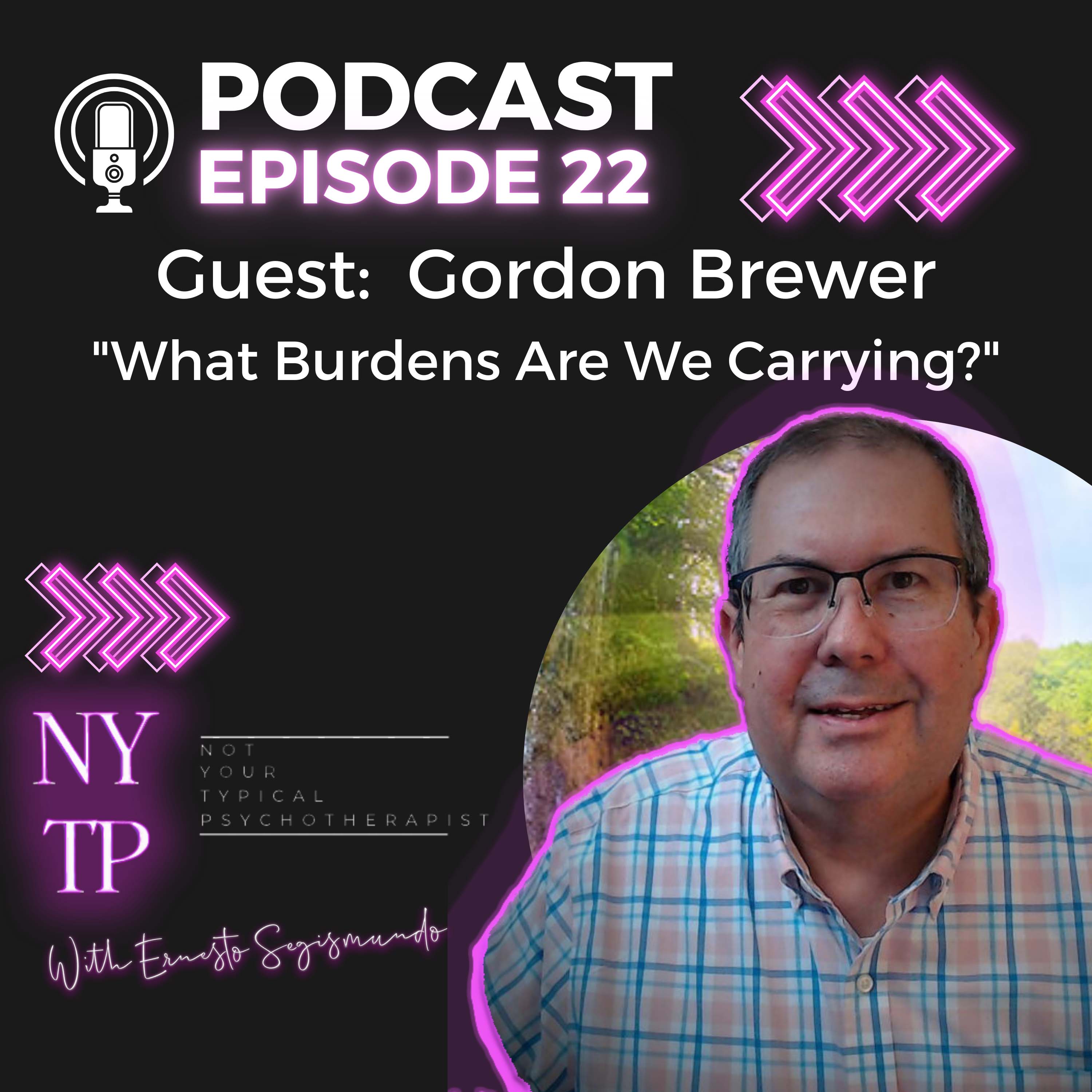 ⁣Episode 22 Gordon Brewer "What Burdens Are We Carrying?"