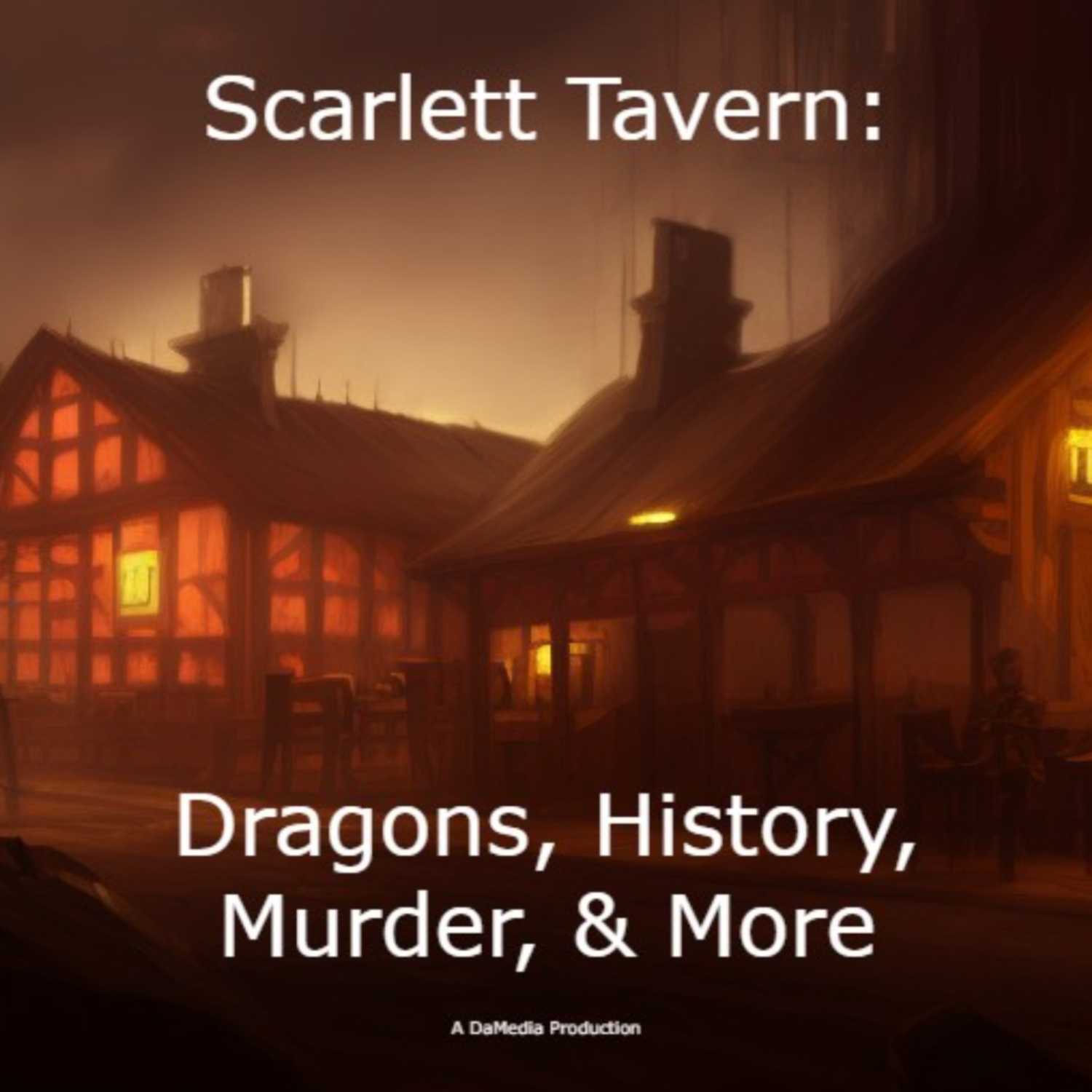 Scarlett Tavern: Dragons, History, Murder & More 