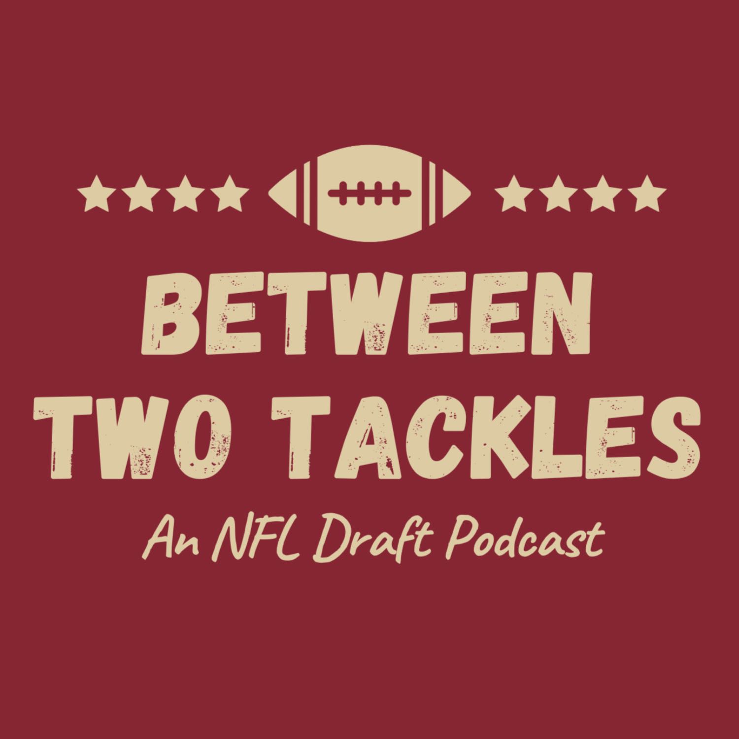 Between Two Tackles: An NFL Draft Podcast 