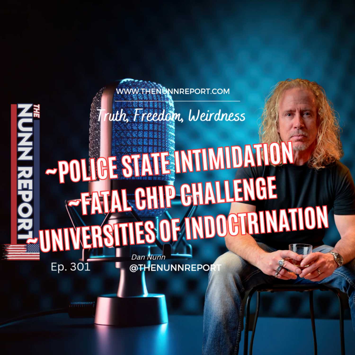 Ep 301 Police State; Fatal Chip Challenge; Universities of Indoctrination | The Nunn Report