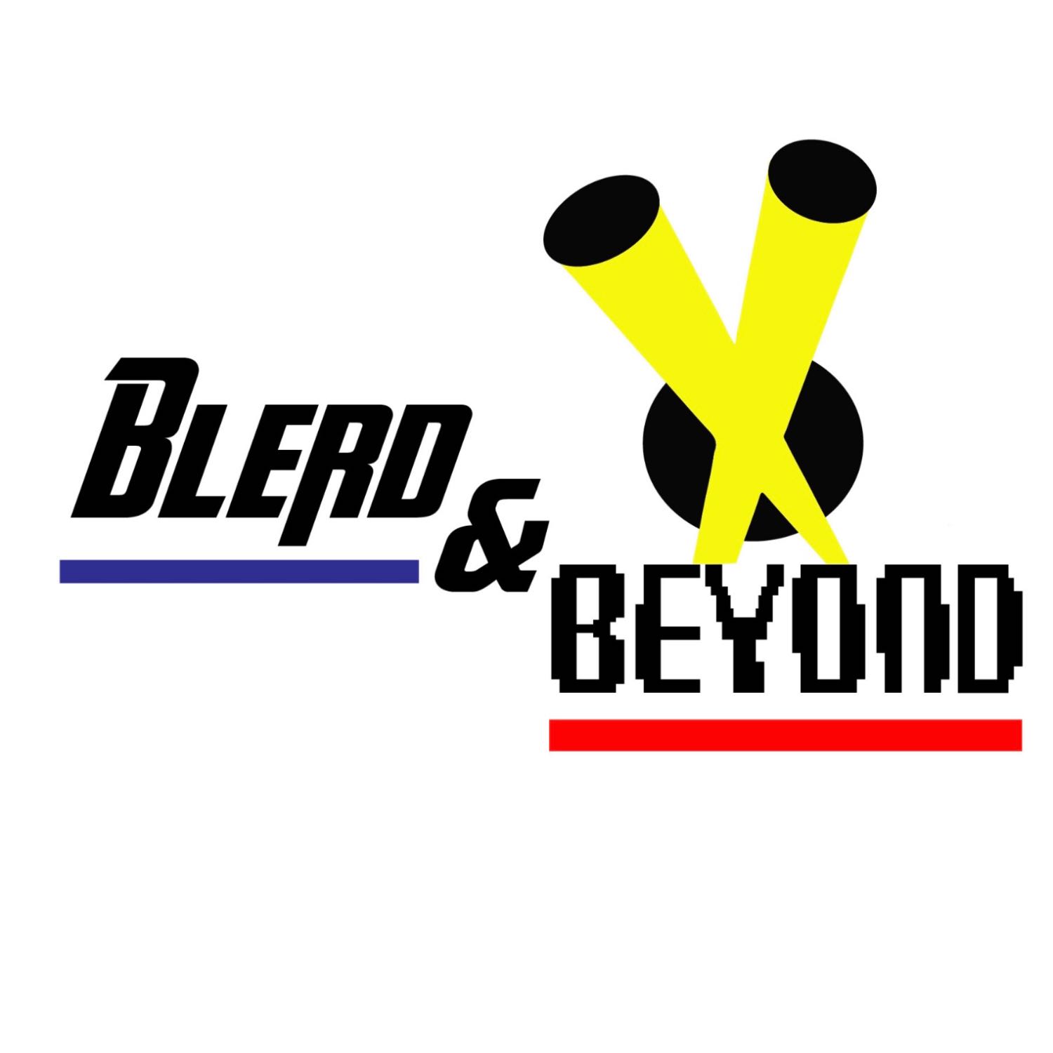 Blerd and Beyond 