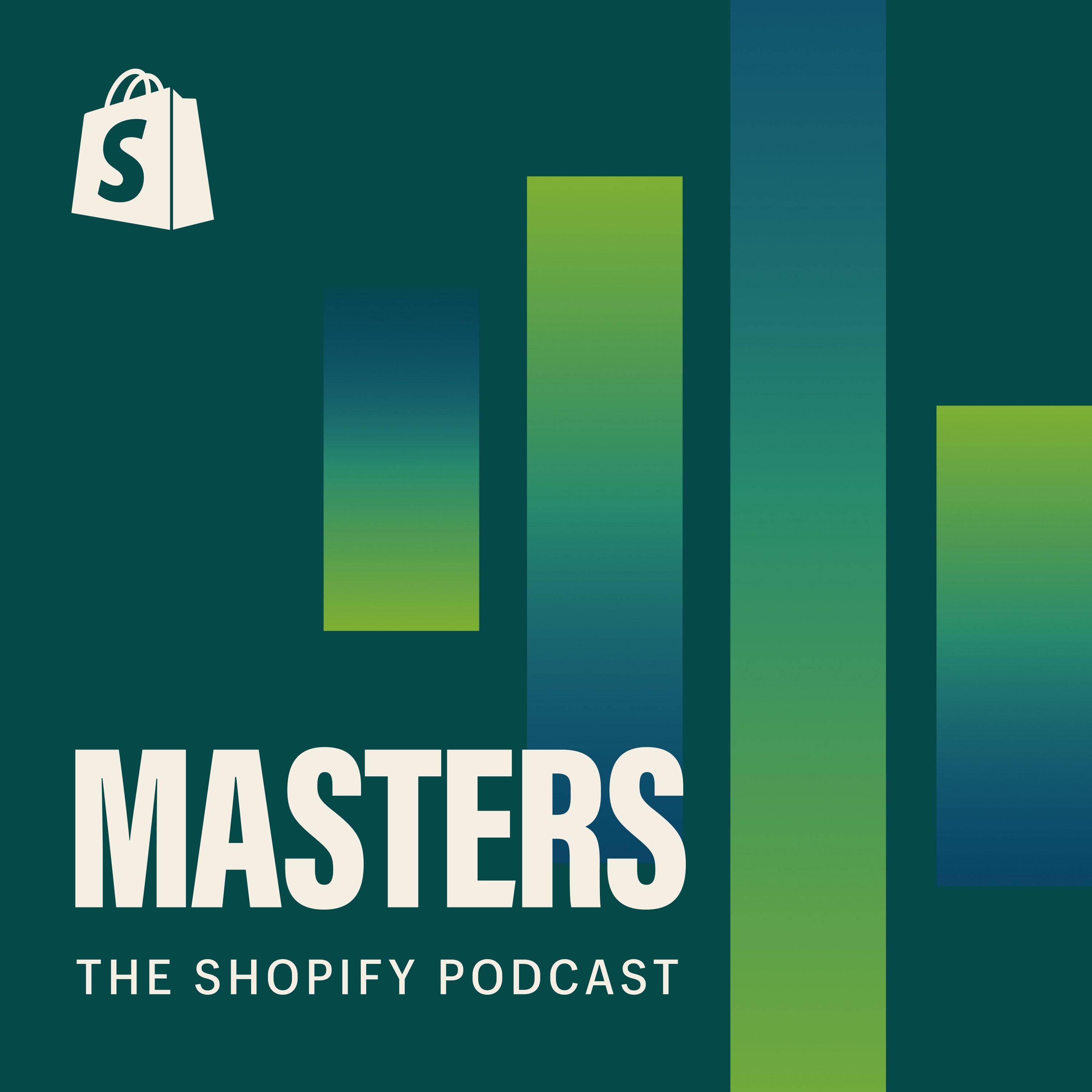 Shopify Masters | The ecommerce business and marketing podcast for ambitious entrepreneurs 