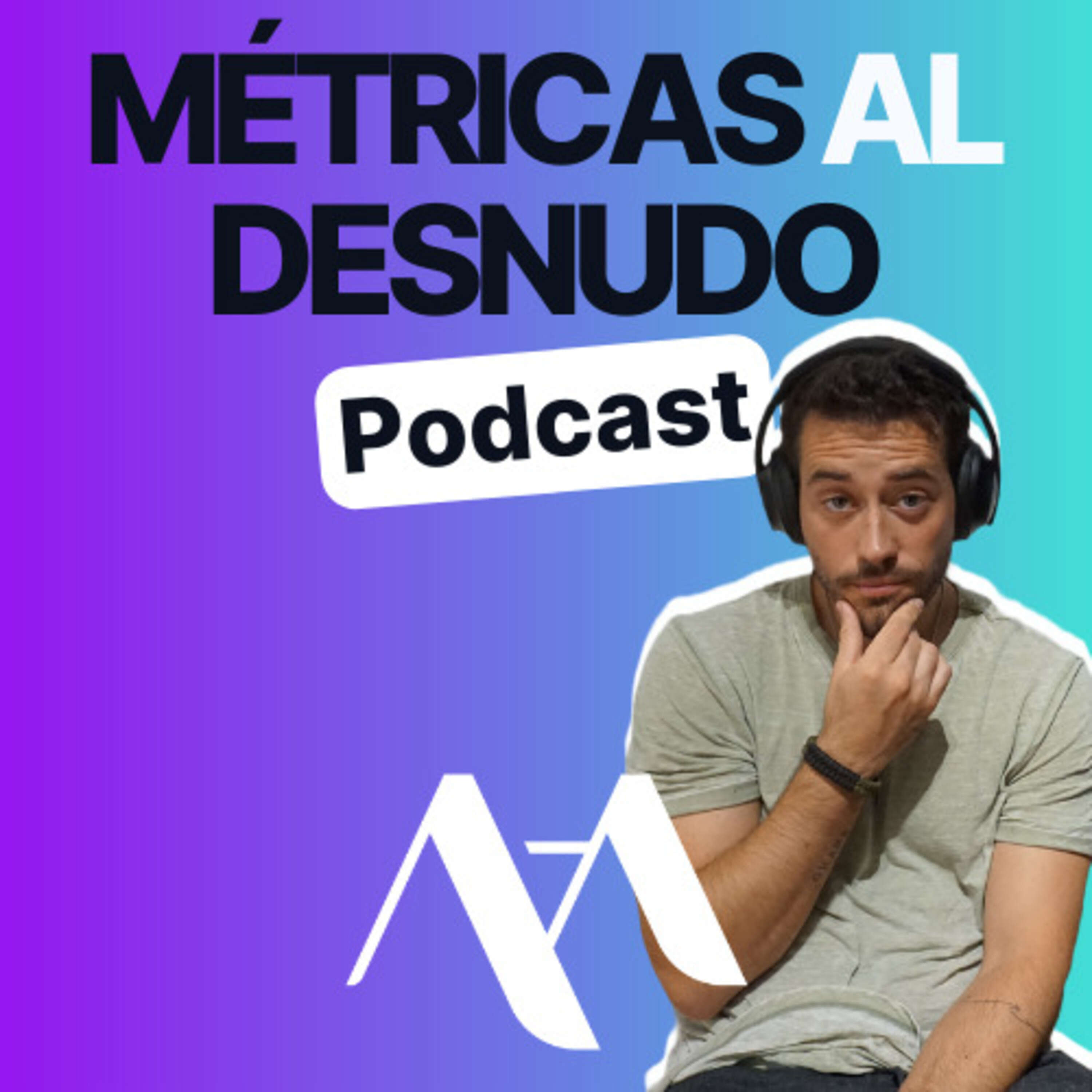 Métricas Al Desnudo Podcast 