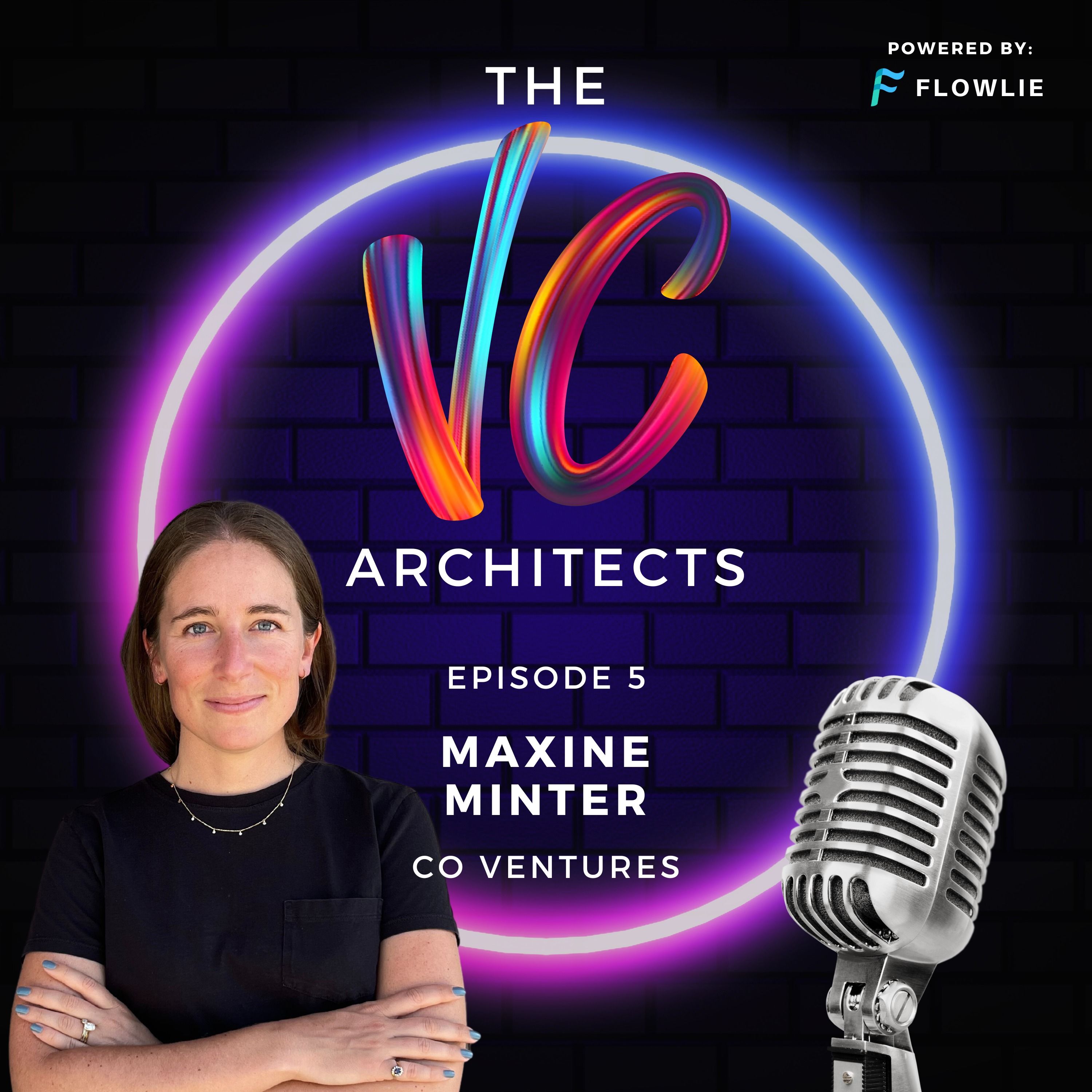 The VC Architects (Ep. 5): Maxine Minter (Co Ventures)