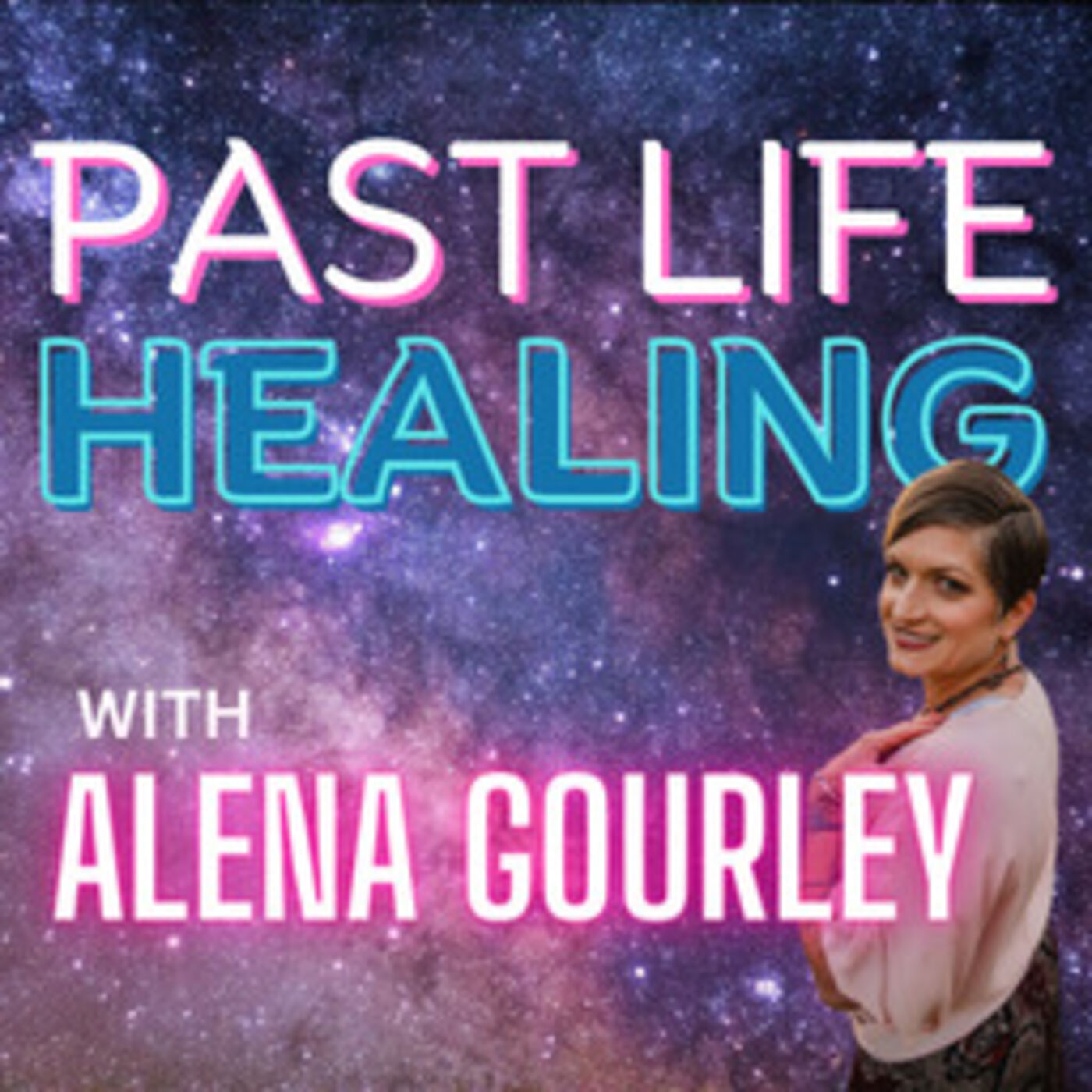 Episode 148: Past Life Healing with Alena Gourley