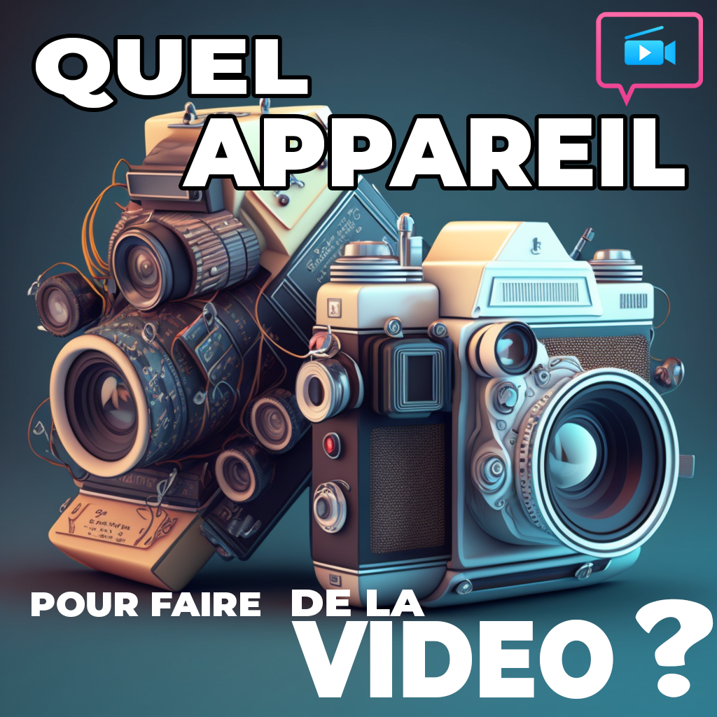 Quel appareil pour faire de la video ?