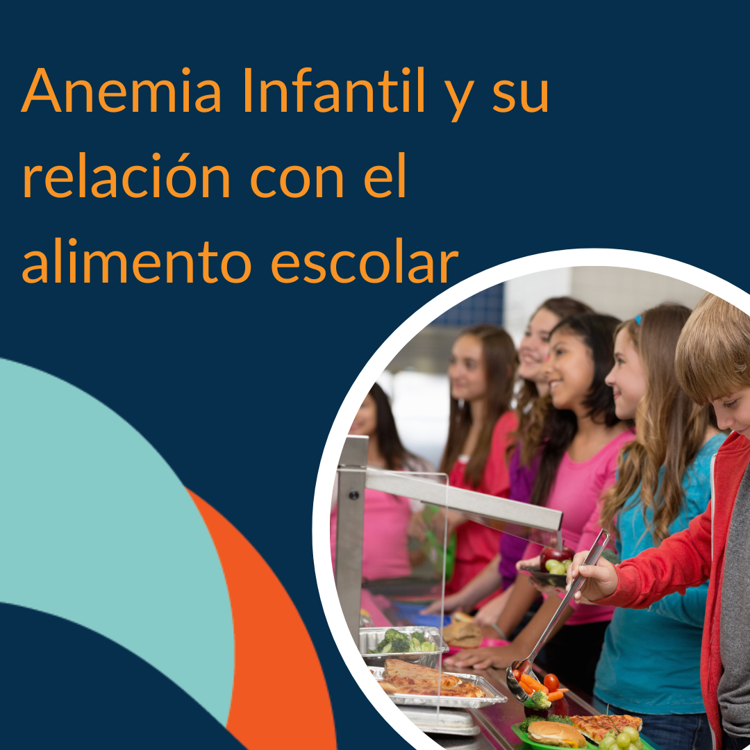 "Anemia Infantil y su relación con el alimento escolar” | Dr. Shaps |