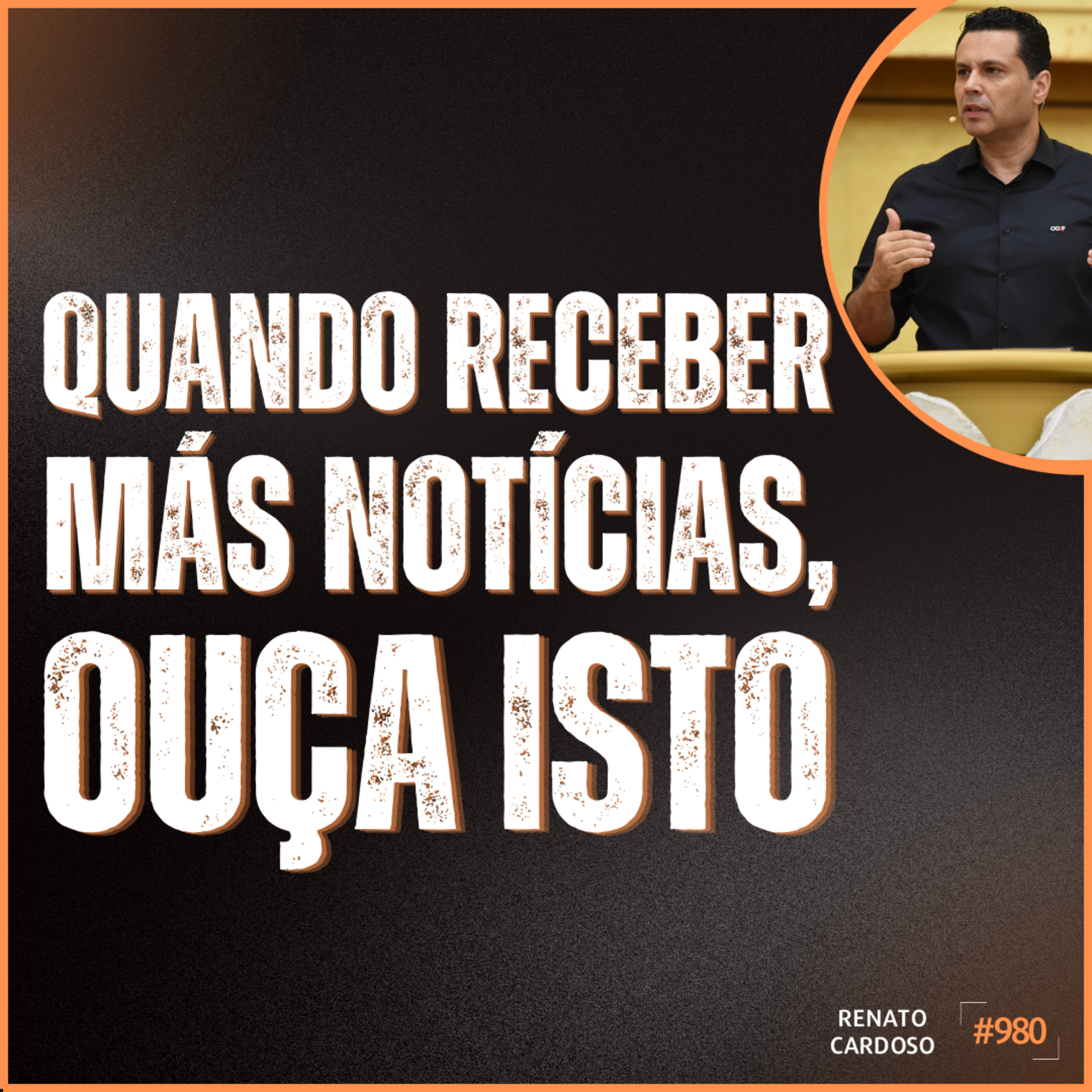 ⁣#980: QUANDO RECEBER MÁS NOTÍCIAS, OUÇA ISTO