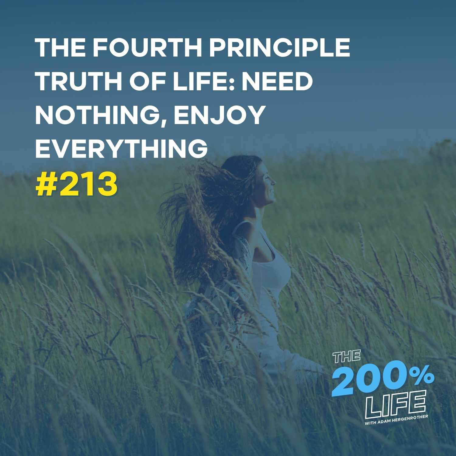 The Fourth Principle Truth of Life: Need Nothing, Enjoy Everything