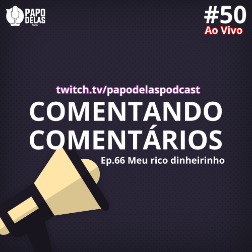 ⁣Comentando os Comentários #50 Ao Vivo – #66 Meu rico dinheirinho