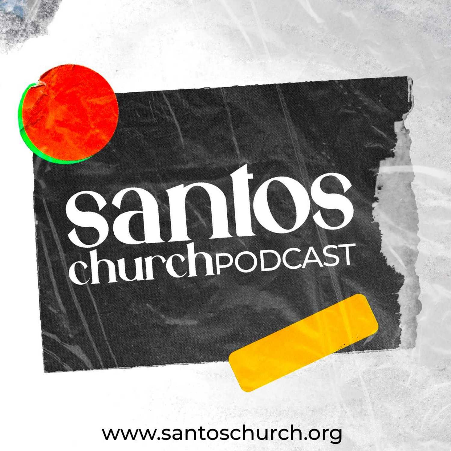 Santos Church Podcast 