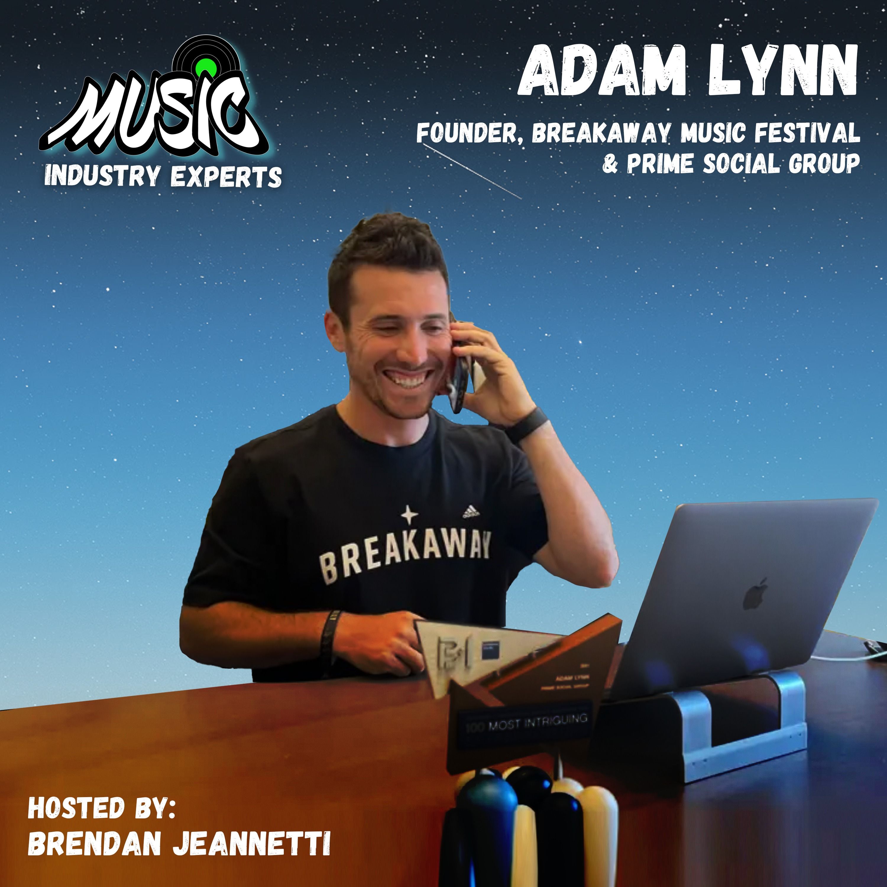 Music Industry Experts: Adam Lynn, Founder of Breakaway Music Festival & Prime Social