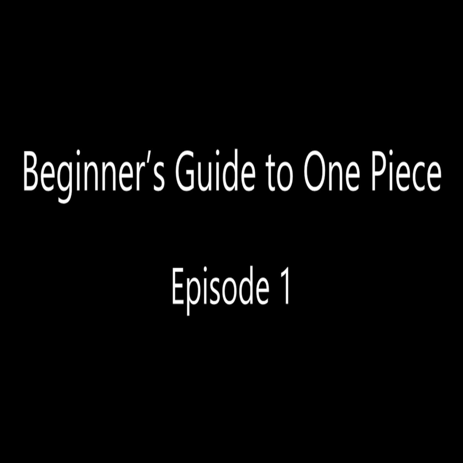 Beginner`s Guide to One Piece Episode 1