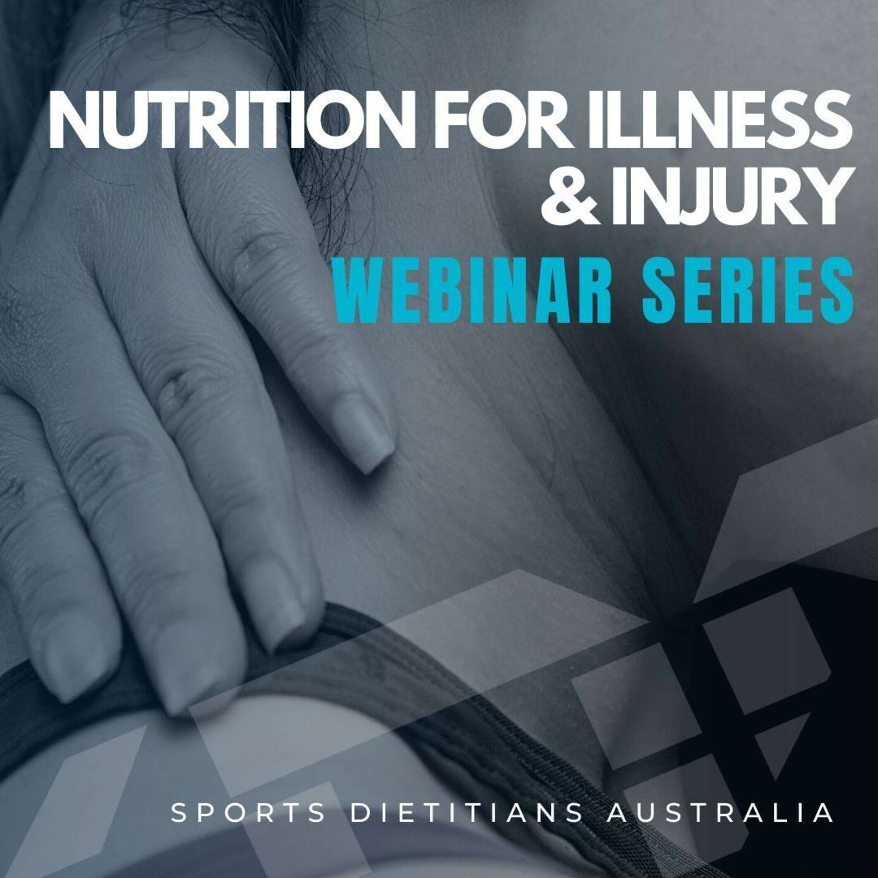 Nutrition for Illness and Injury Webinar Series 