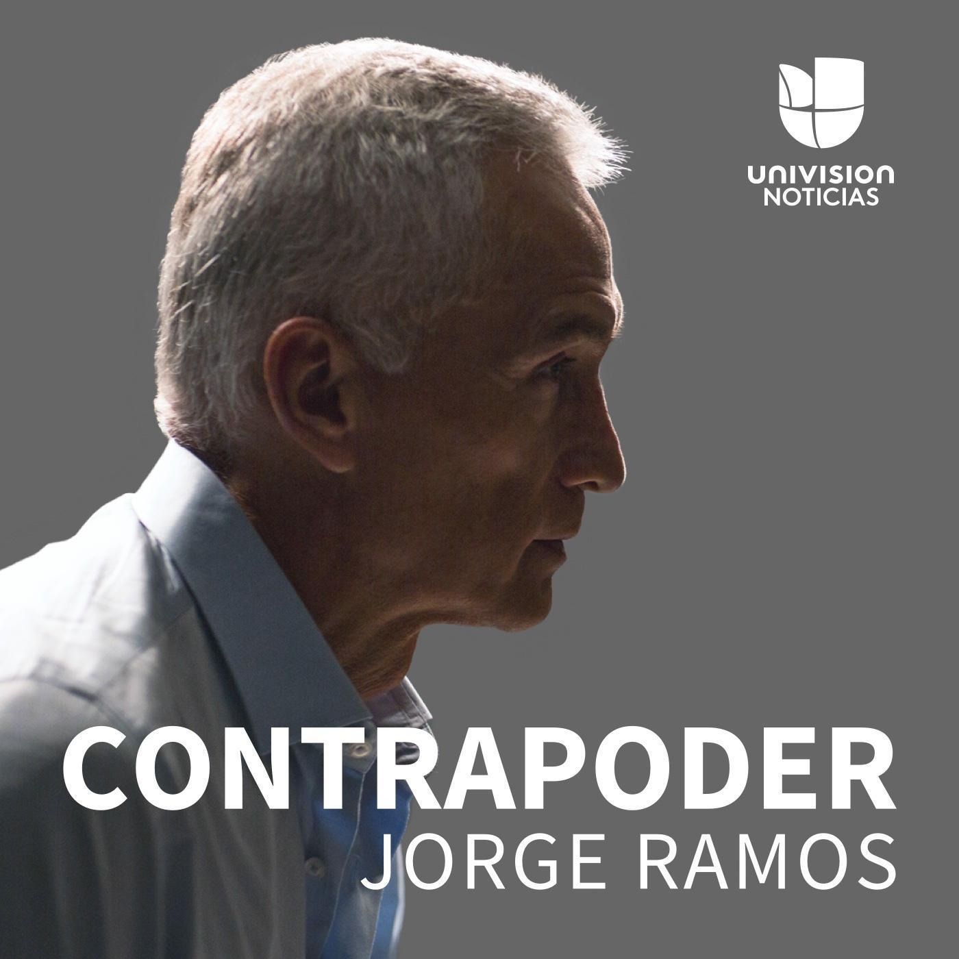 Contrapoder, con Jorge Ramos 