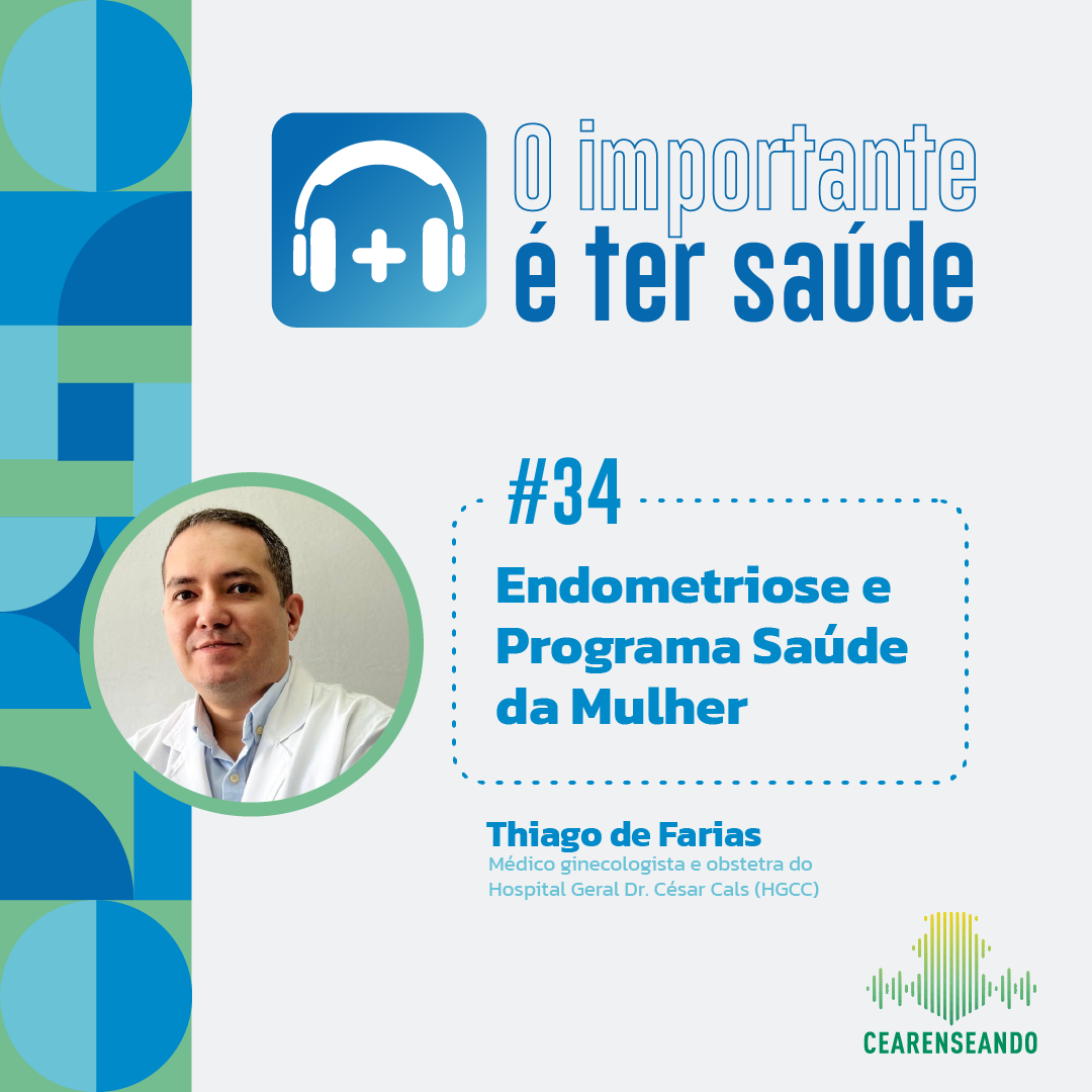 O importante é ter saúde #34: Endometriose e Programa Saúde da Mulher