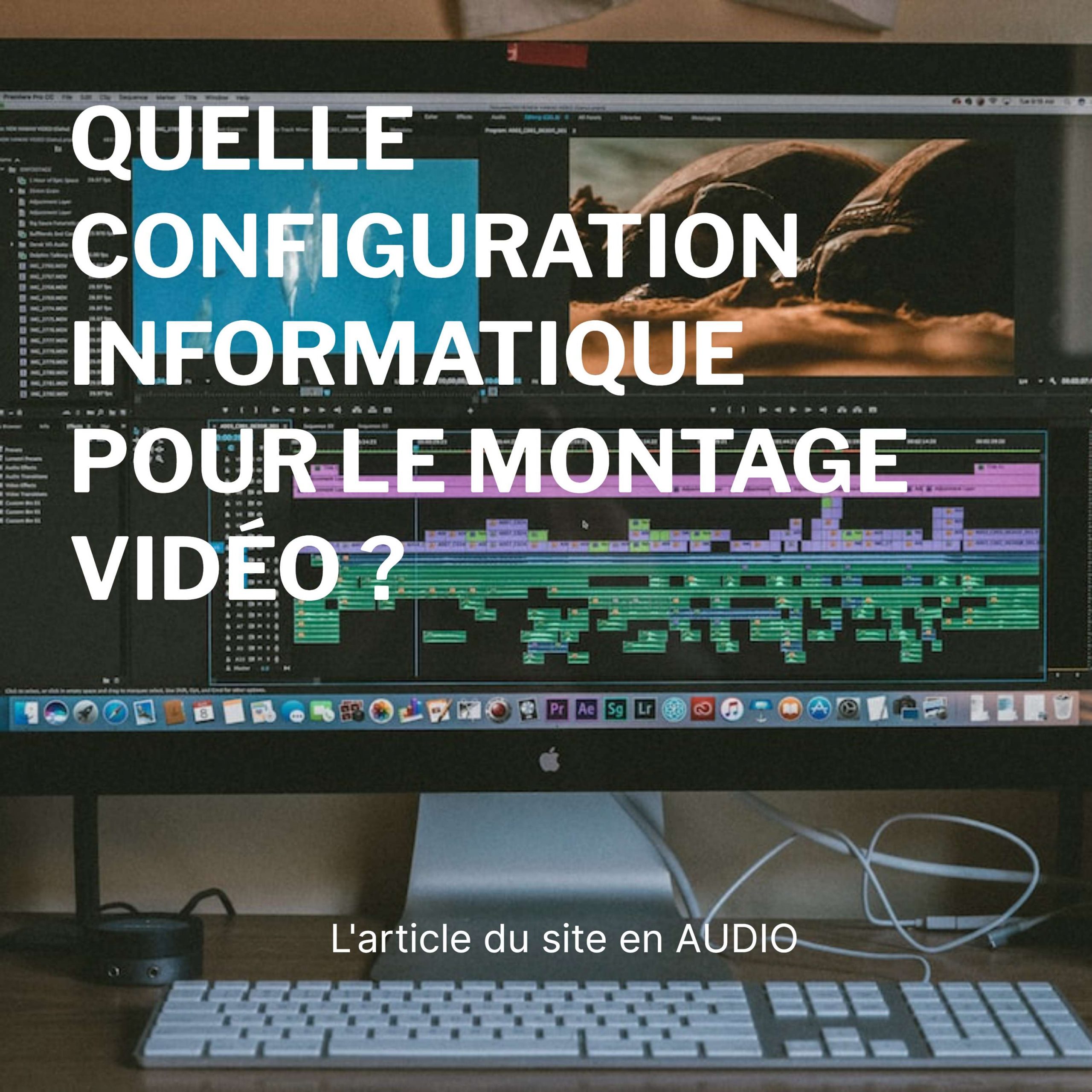 ⁣Quelle configuration informatique pour le montage vidéo ?