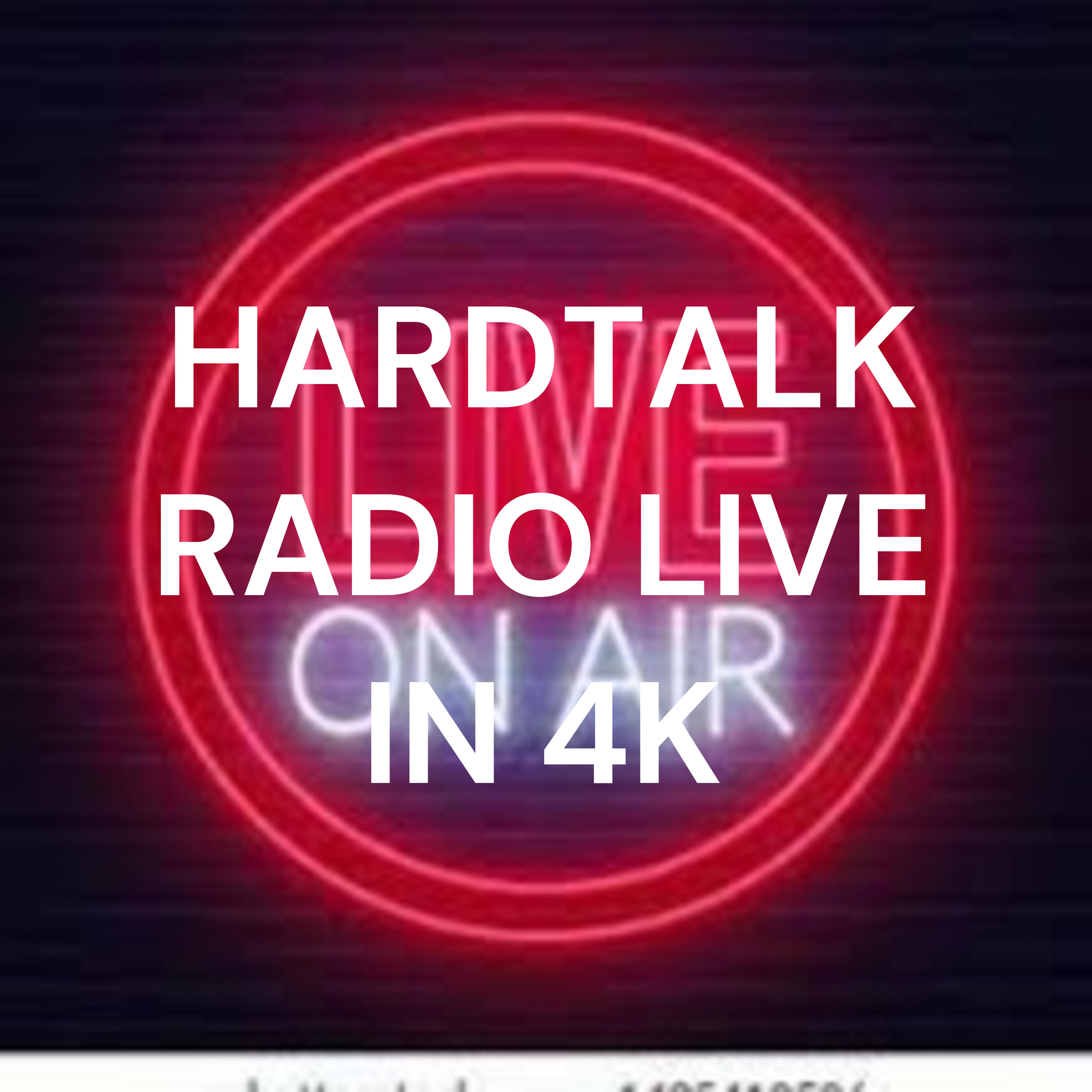 HARDTALK RADIO LIVE IN 4K 