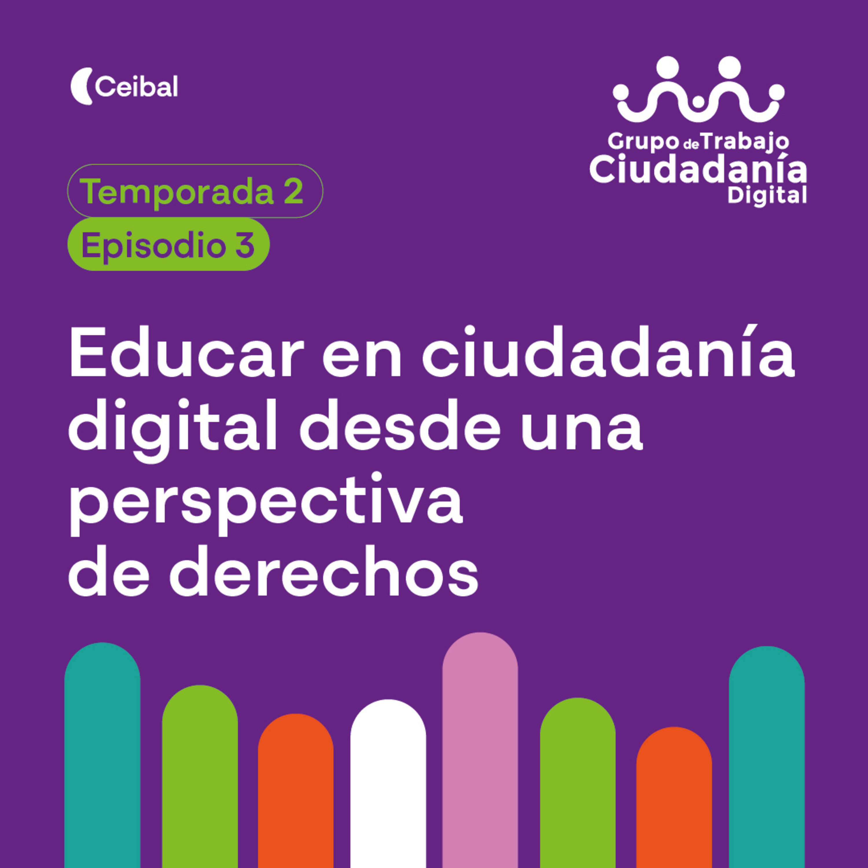 ⁣Temporada 2 - Episodio 3:  Educar en ciudadanía digital desde una perspectiva de derechos