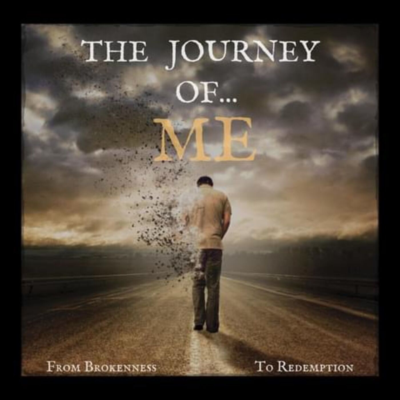 The Journey of Me.....From Brokenness to Redemption 