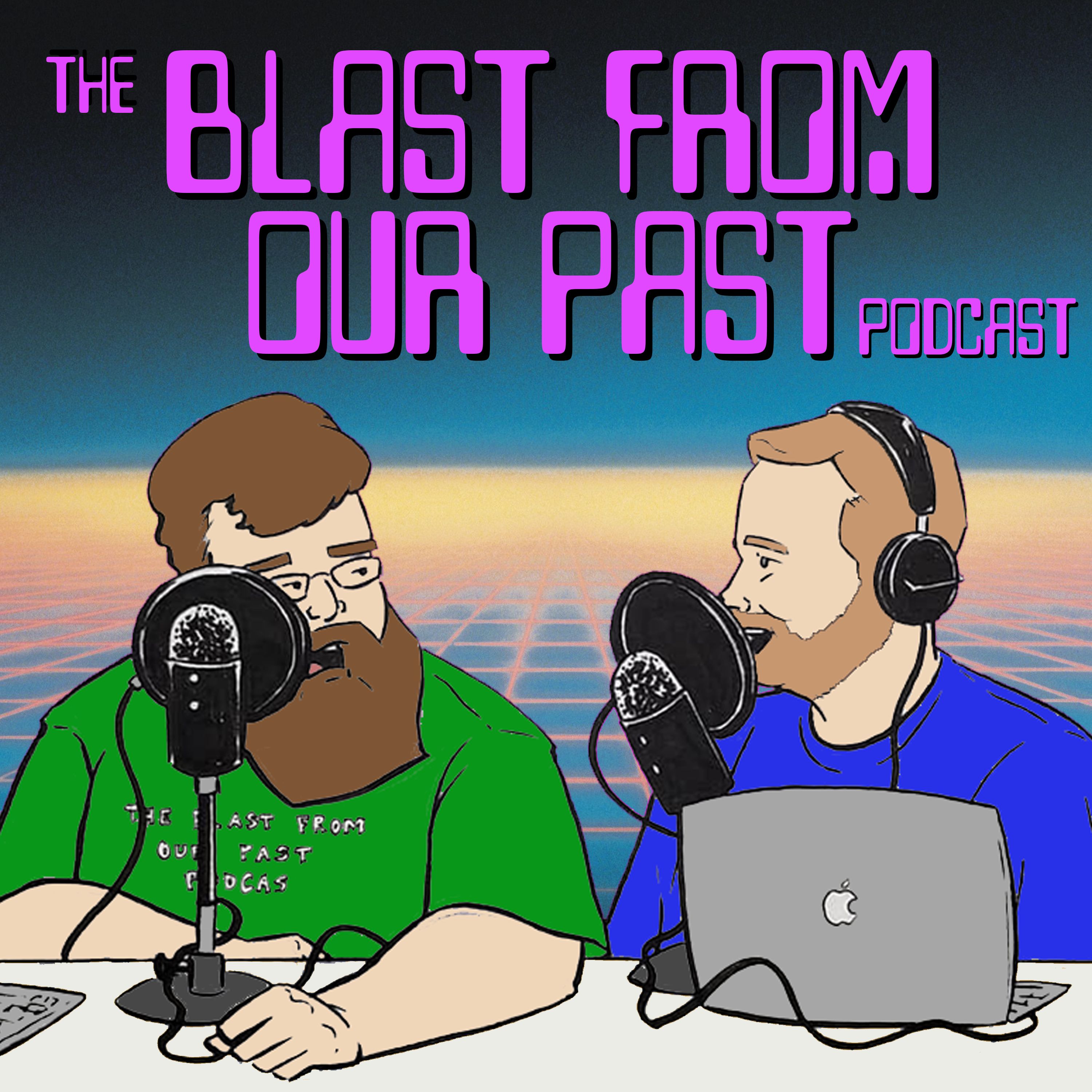 The Blast From Our Past Podcast 