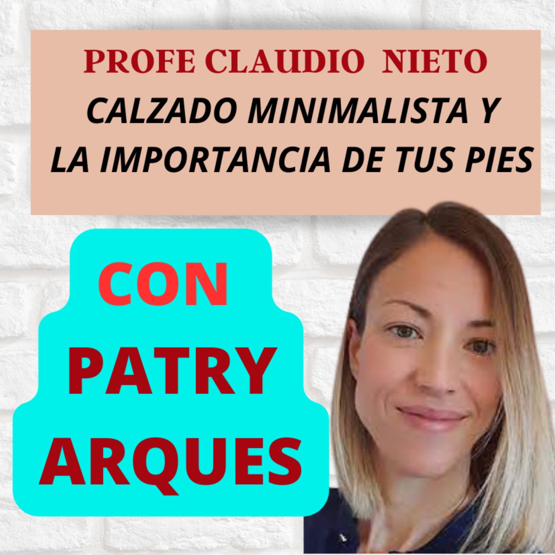 126. CALZADO MINIMALISTA y la IMPORTANCIA de tus PIES en TU SALUD, con PATRY ARQUES