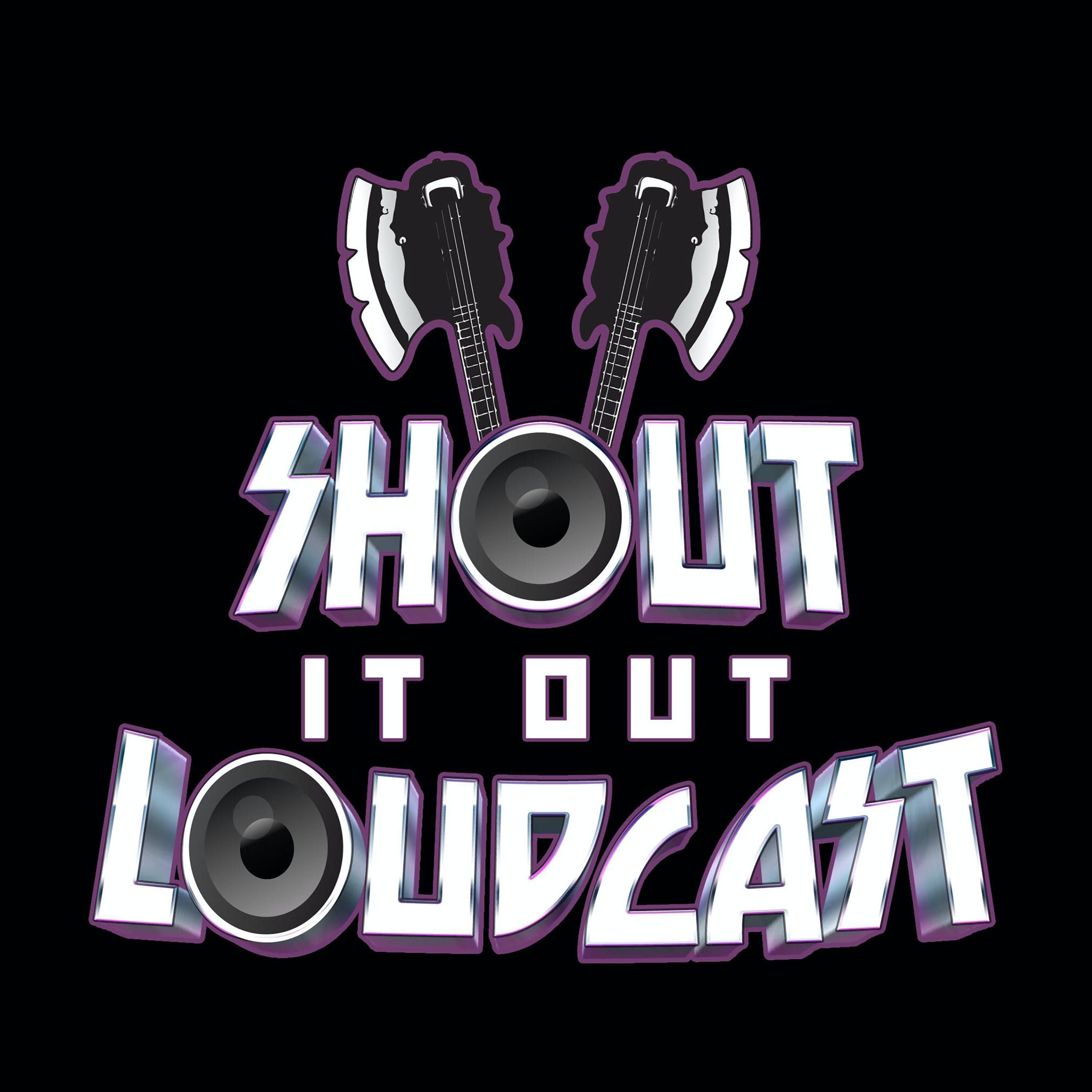 Shout It Out Loudcast 