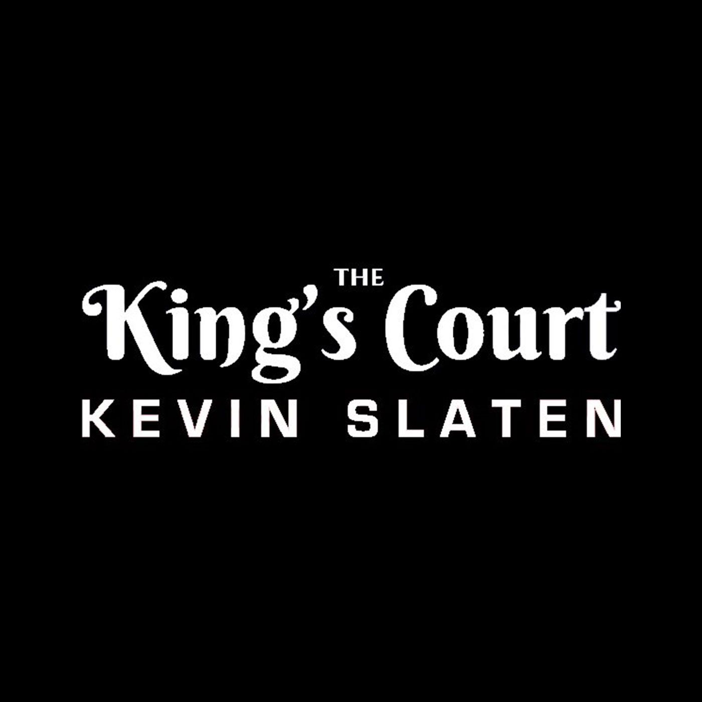 The King's Court with Kevin Slaten 