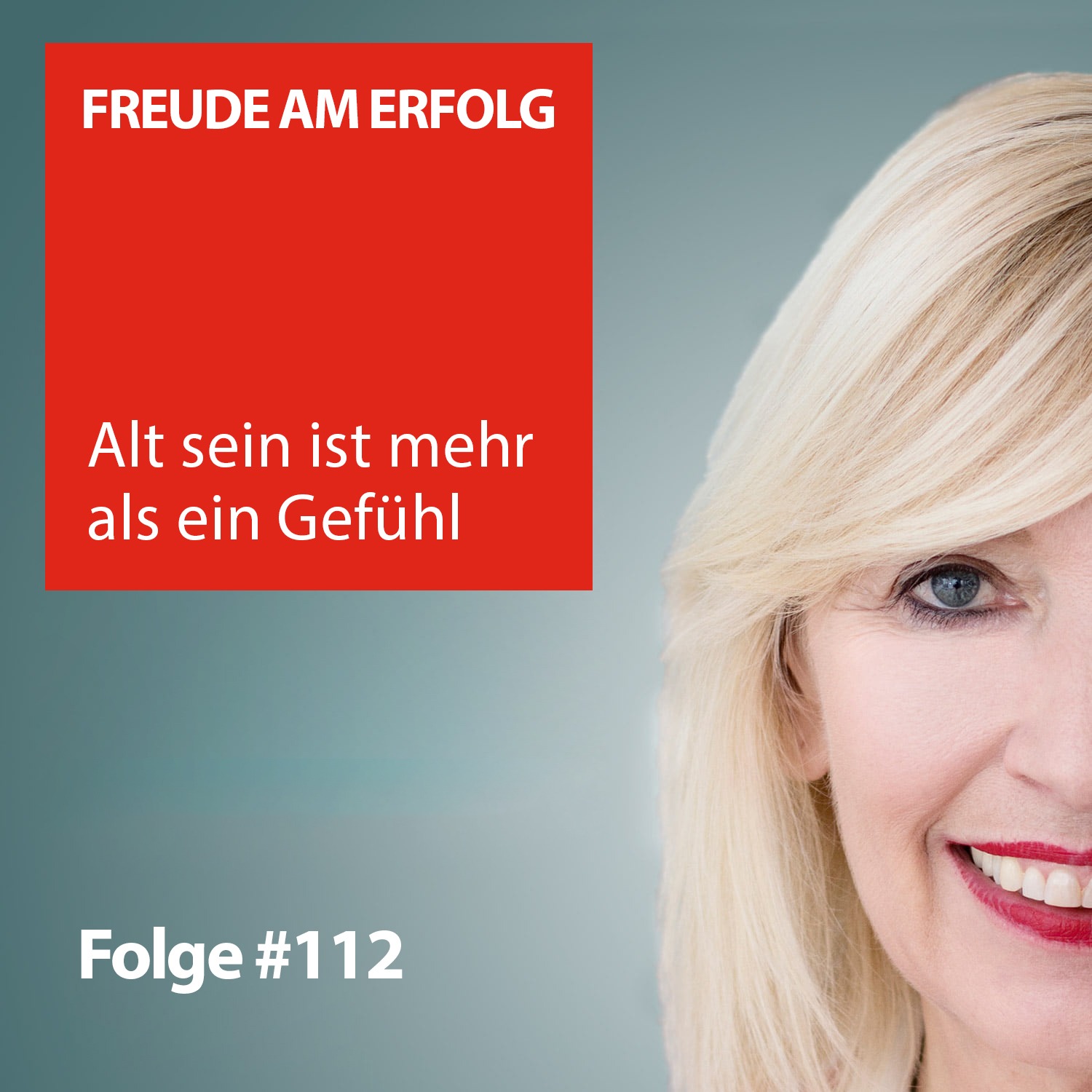 ⁣Freude am Erfolg #112 –  Alt sein ist mehr als ein Gefühl