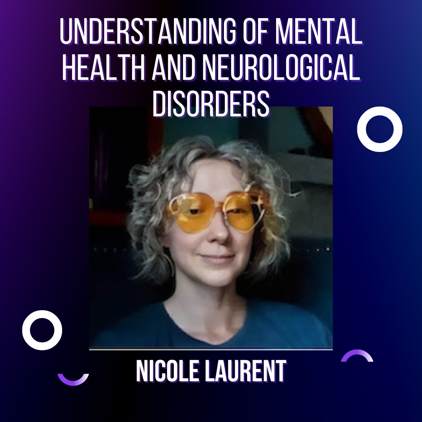 Exploring Mental Health Neurological Disorders with Nicole Laurent