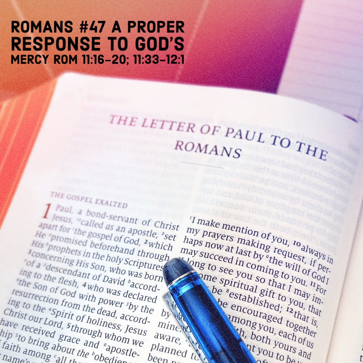 ⁣Romans #47 A Proper Response to God’s Mercy Rom 11:16-20; 11:33-12:1