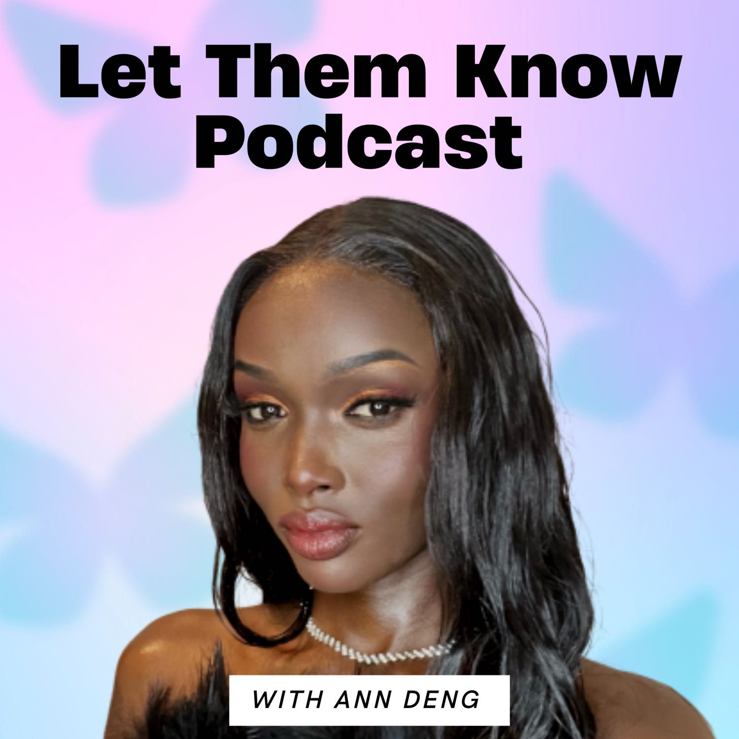 LET THEM KNOW PODCAST 