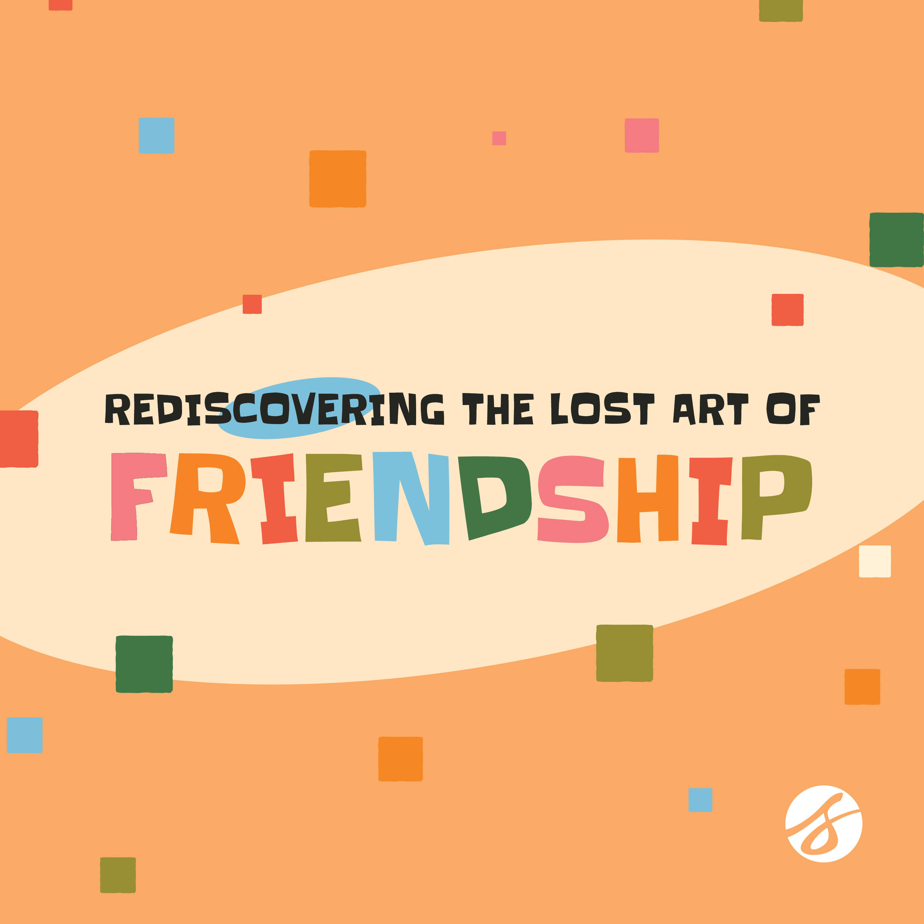 Rediscovering the Lost Art of Friendship 