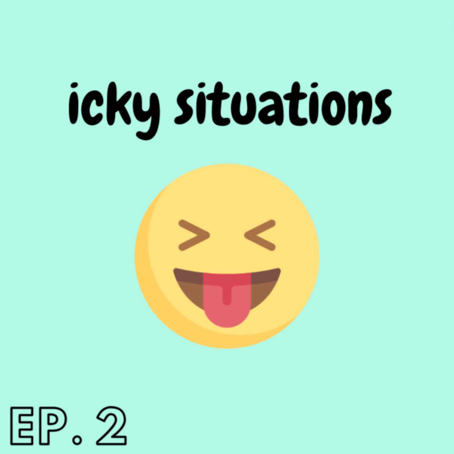 ⁣EP 2: Icky Situations