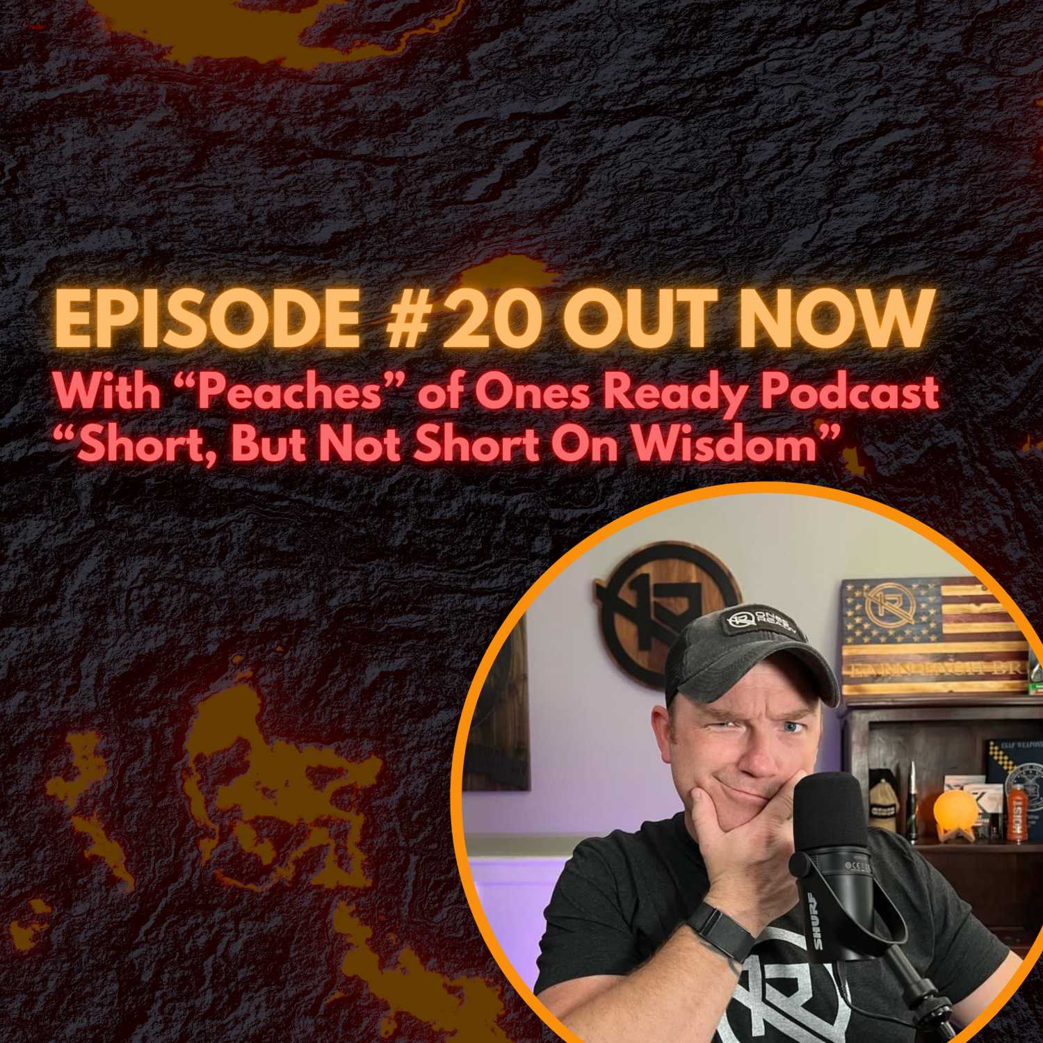 "Short, But Not Short On Wisdom" w/"Peaches" from "Ones Ready Podcast"