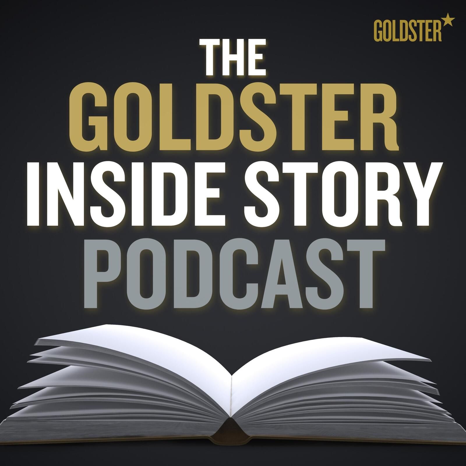 The Goldster Inside Story Podcast 