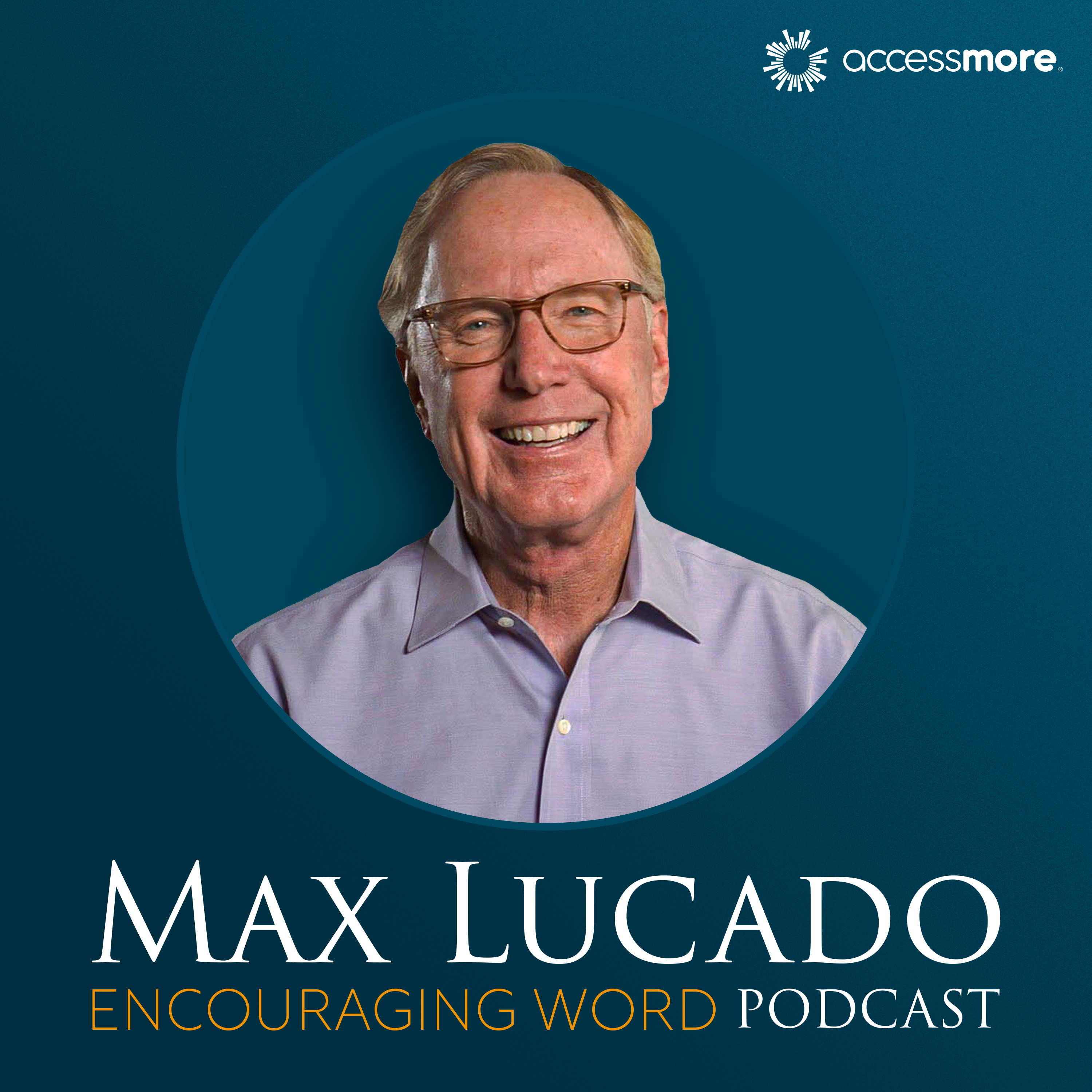 The Max Lucado Encouraging Word Podcast 