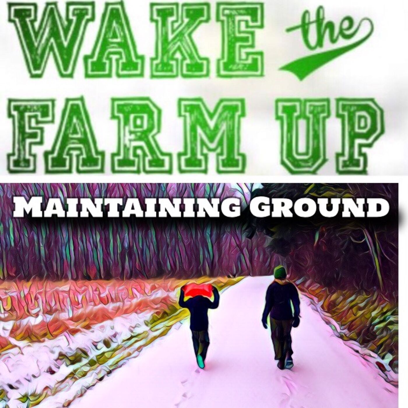 Wake The Farm Up - Maintaining Ground 