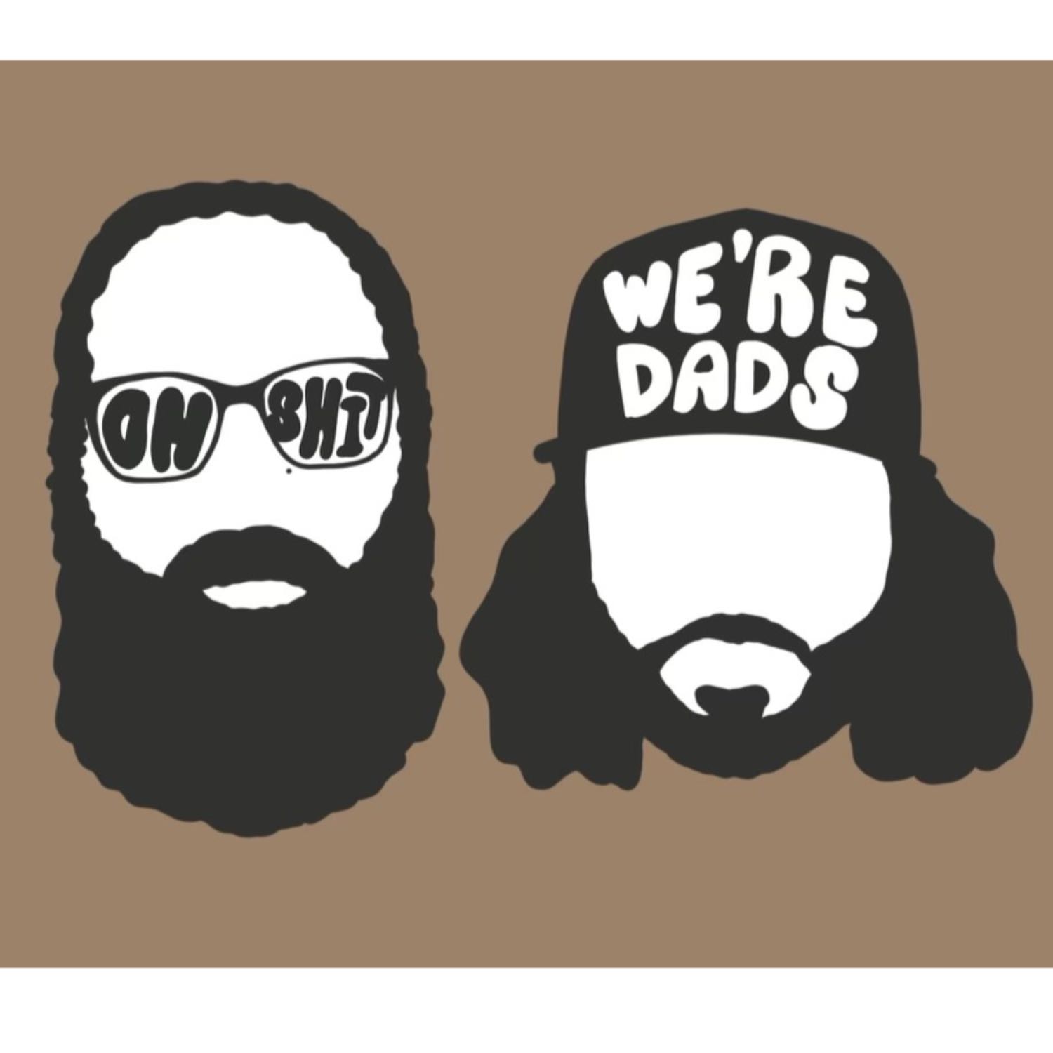 Oh Shit, We're Dads 