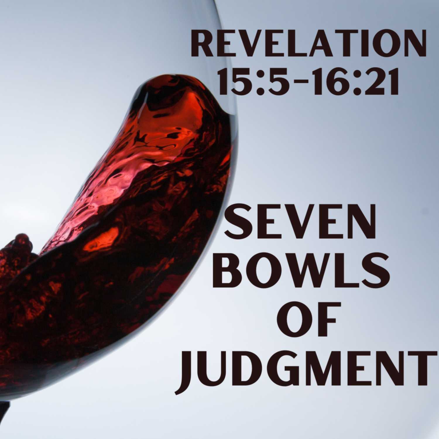 ⁣Seven Bowls of Judgment - Revelation 15:5-16:21