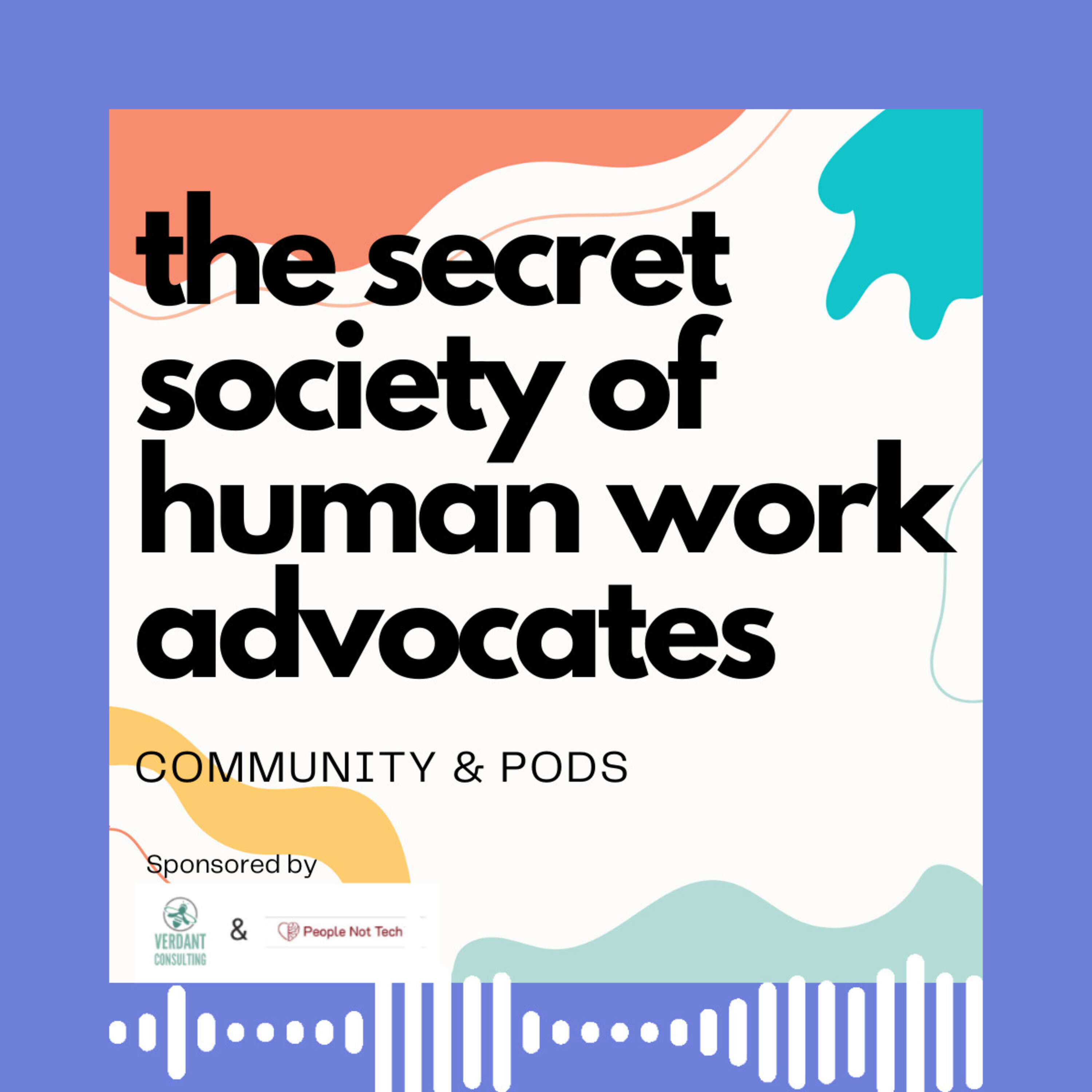 The Secret Society of Human Work Advocates 