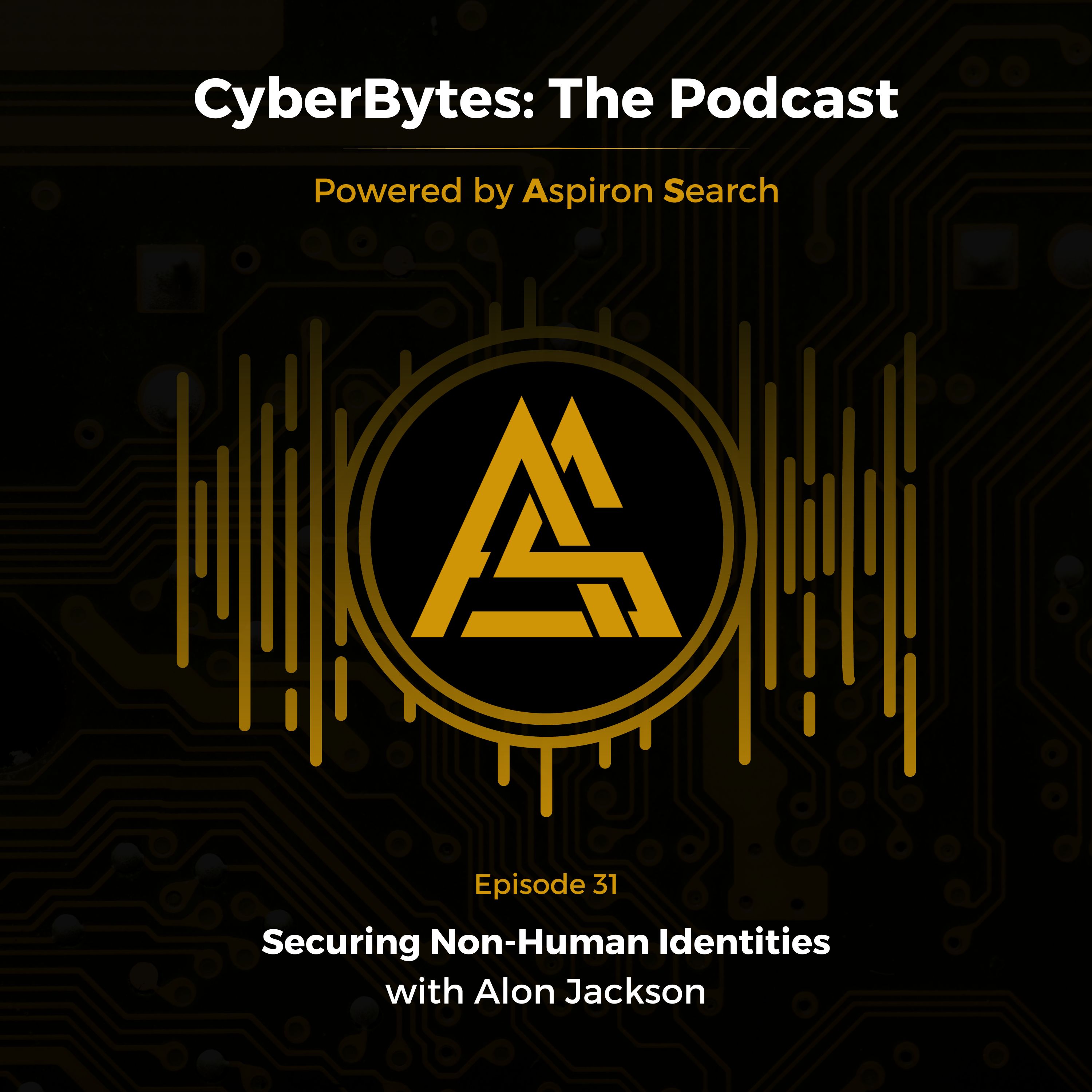 Securing Non-Human Identities with Alon Jackson